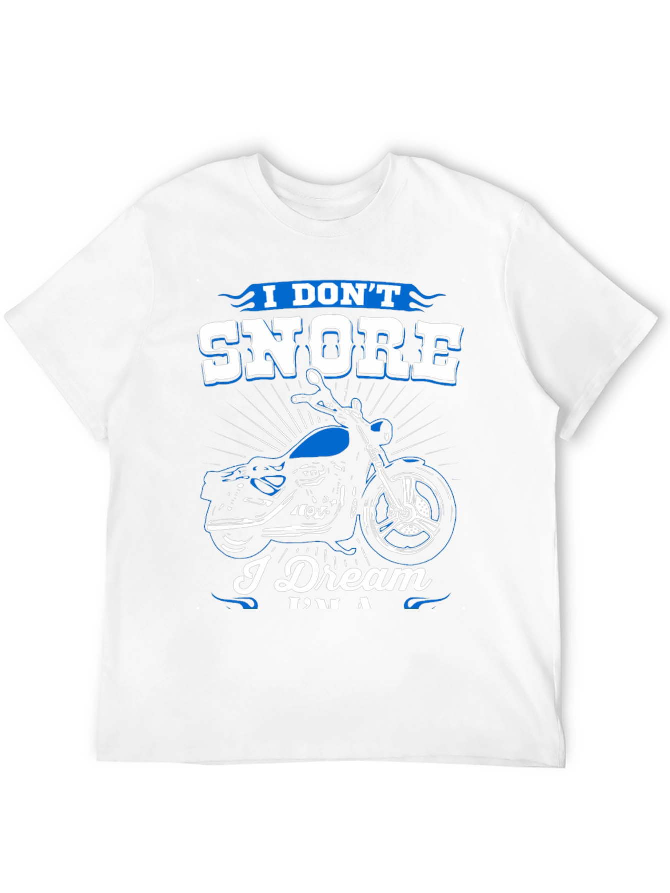I Don't Snore, I Dream I'm A Biker T-Shirt - 12