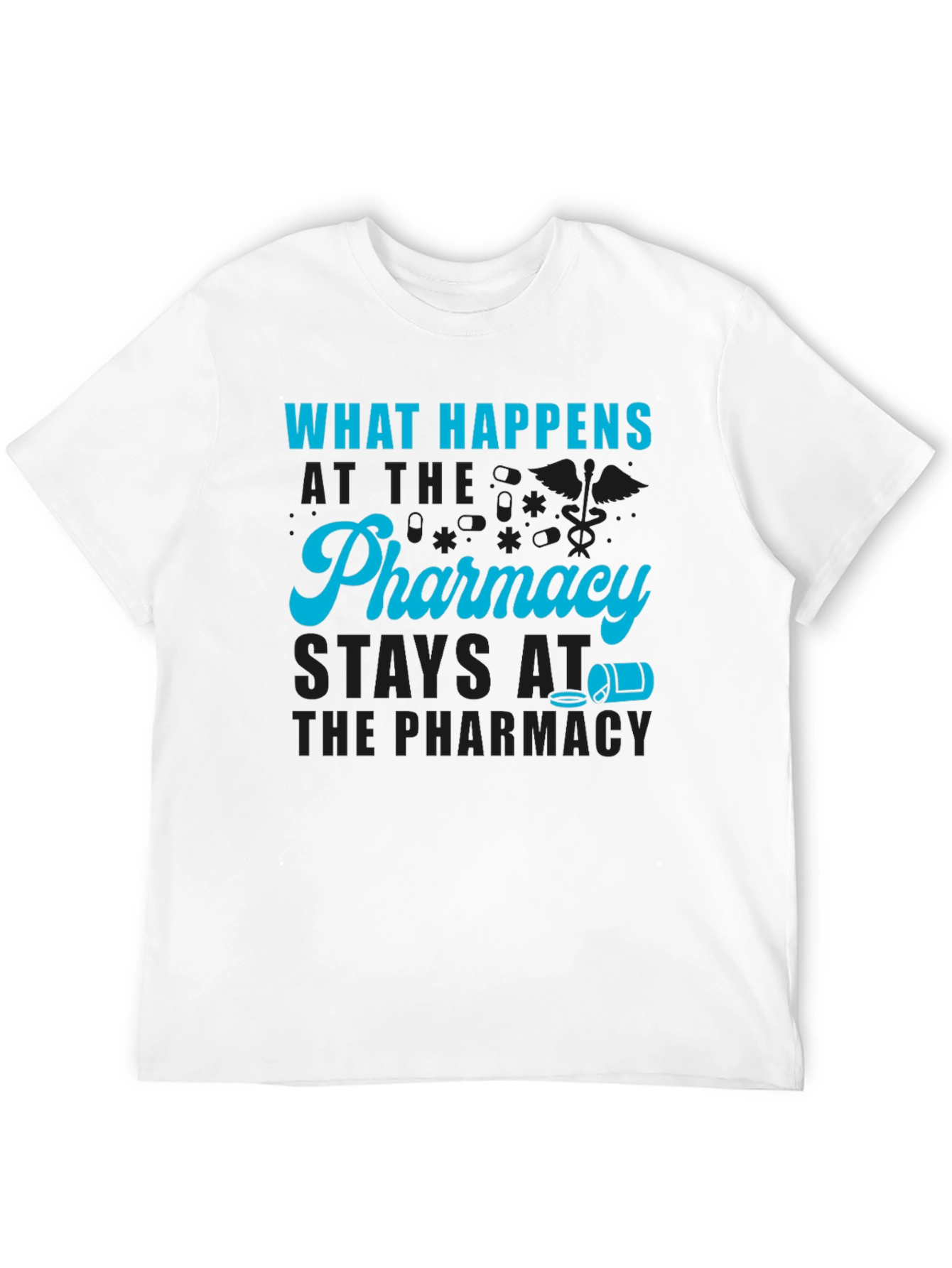 Pharmacy Humor T-Shirt - What Happens At The Pharmacy - 12