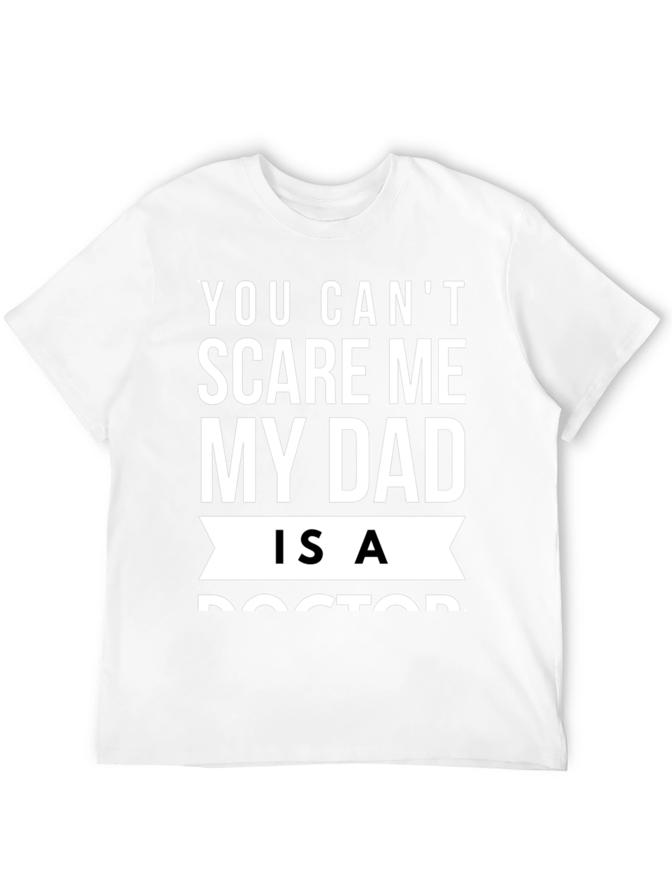 Black You Can't Scare Me My Dad Is A Doctor T-Shirt view 12