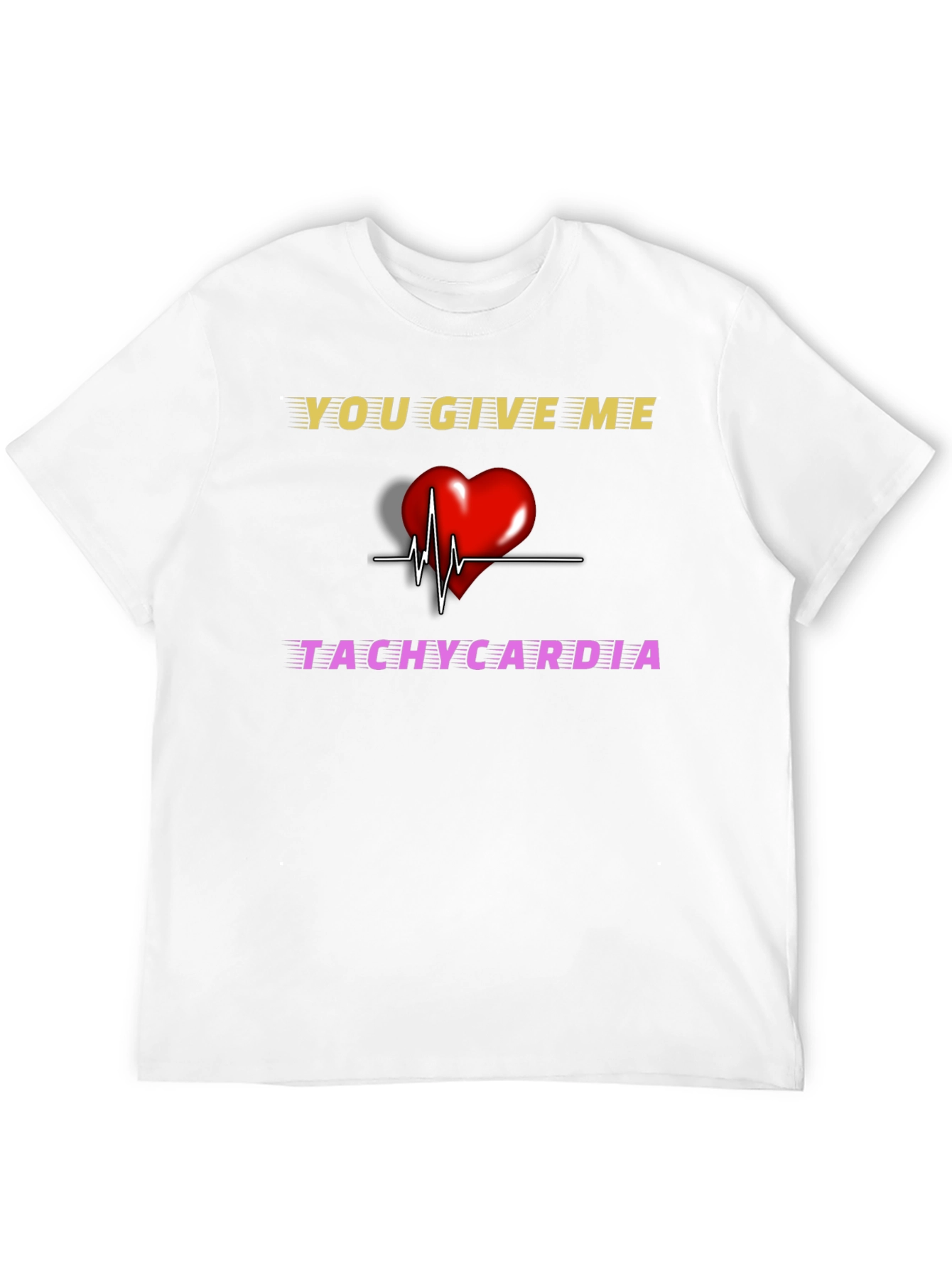 You Give Me Tachycardia Graphic T-Shirt - 12