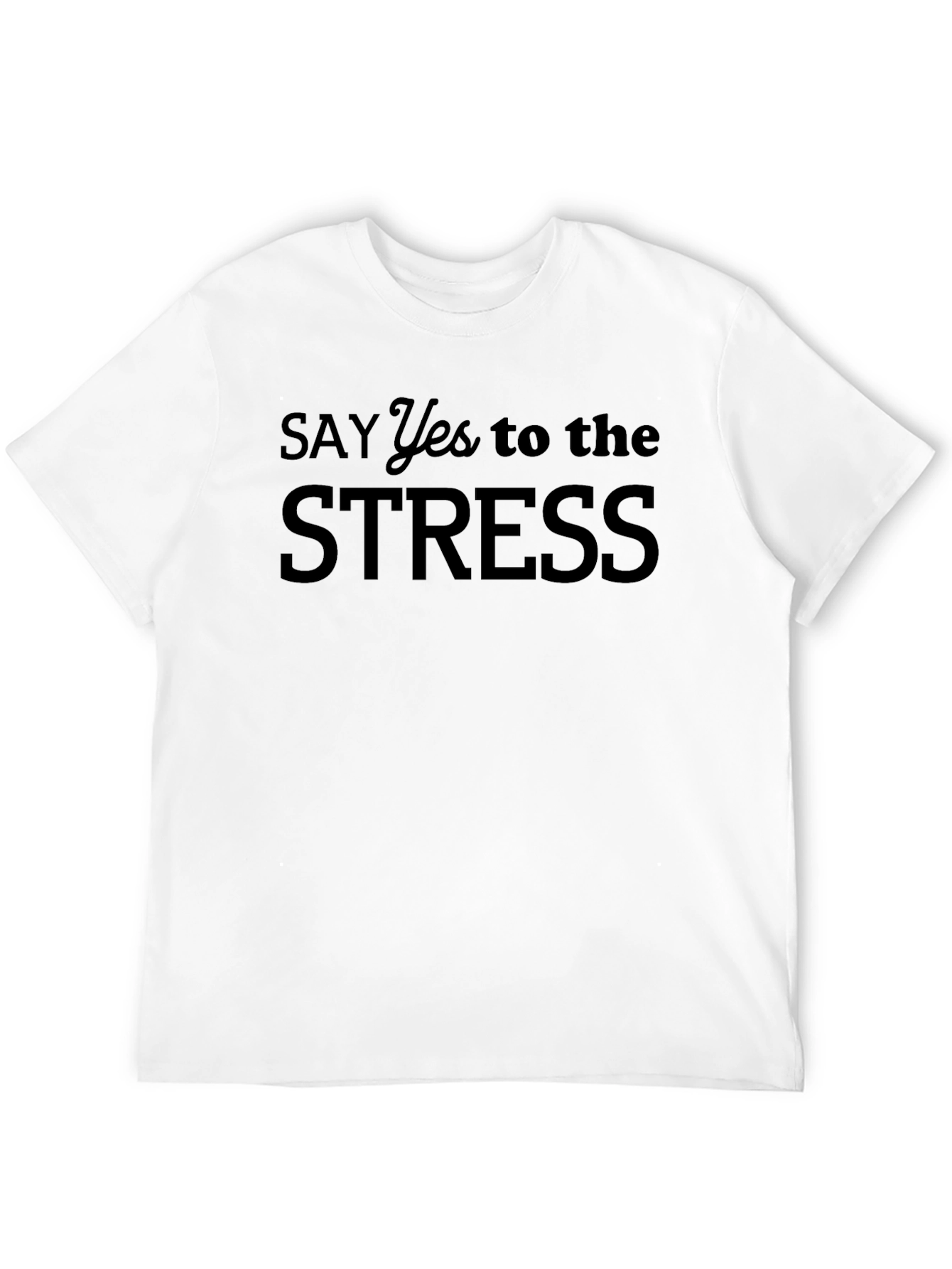 Black Say Yes to the Stress Black T-Shirt view 12