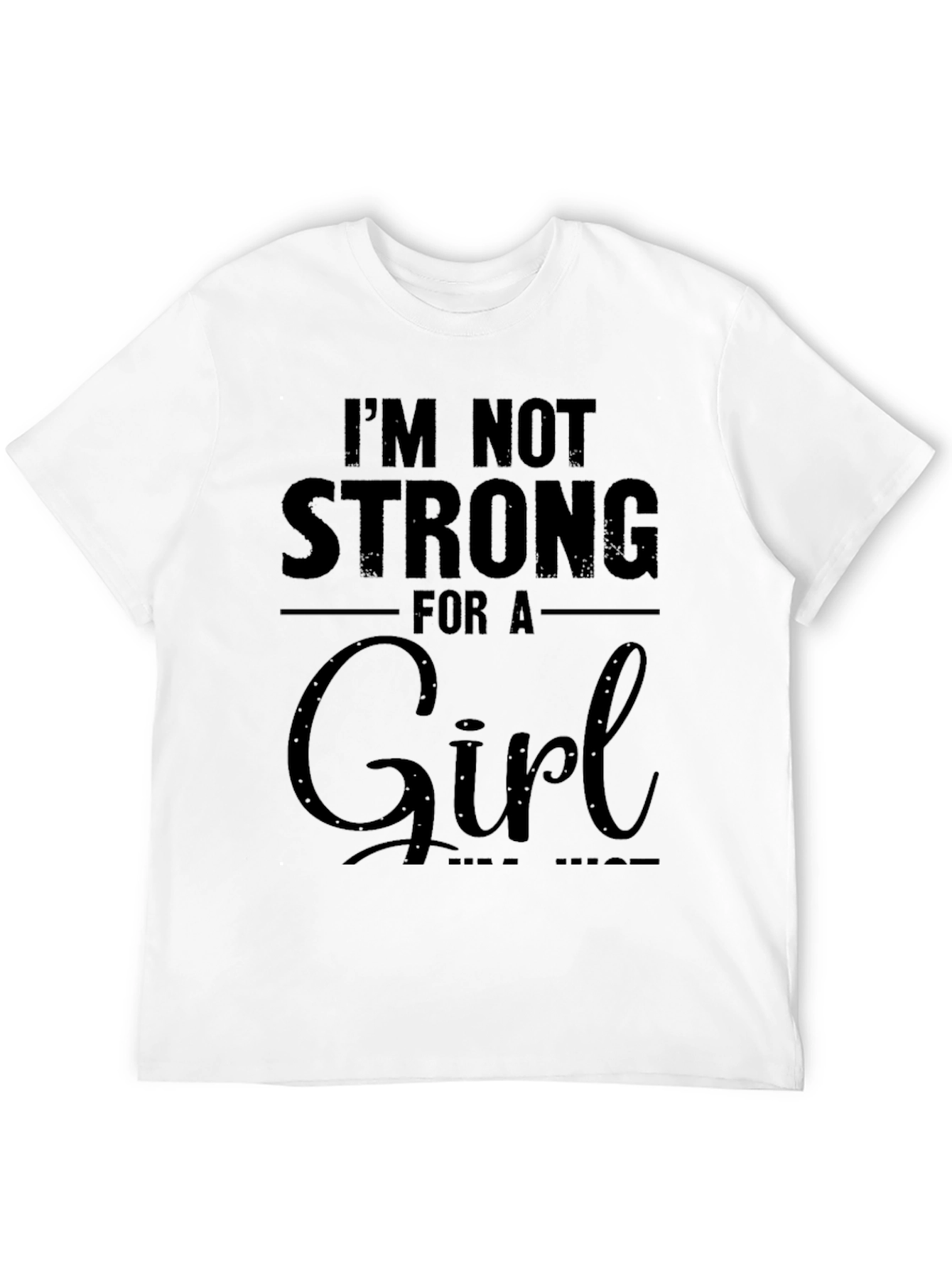 Black I'm Not Strong For a Girl T-Shirt view 12