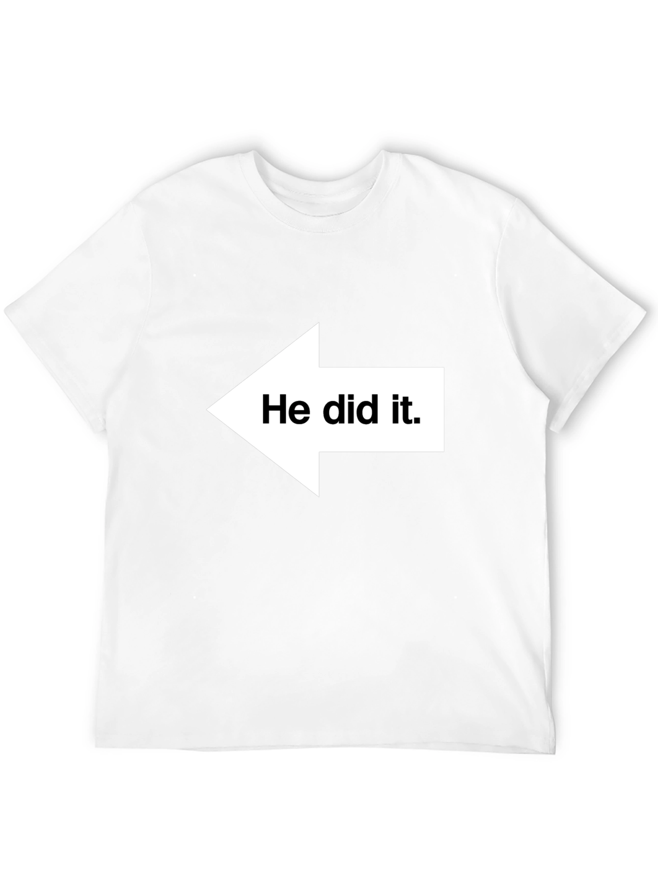 Black He Did It T-Shirt - Funny Graphic Tee for Gifting view 12