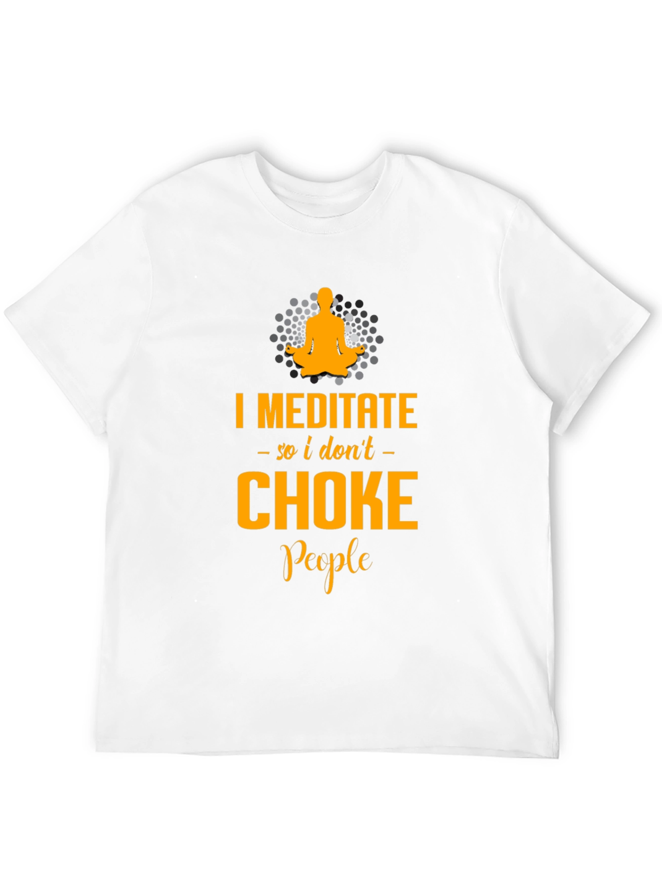 Black Meditate - So I Don't Choke People - Funny Graphic T-Shirt view 12