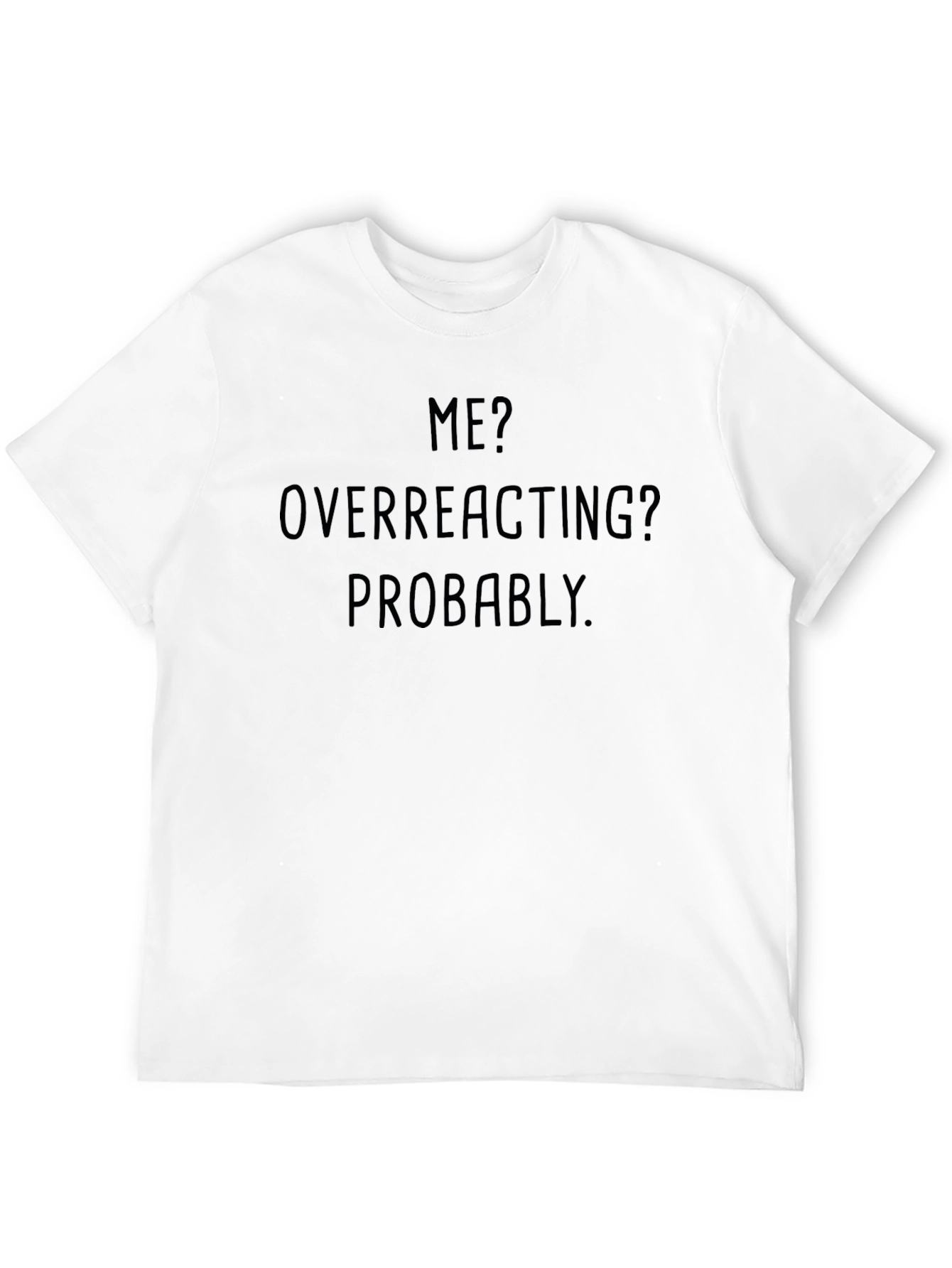 Black Funny "Me? Overreacting?" Graphic Tee - Soft Cotton Blend view 12