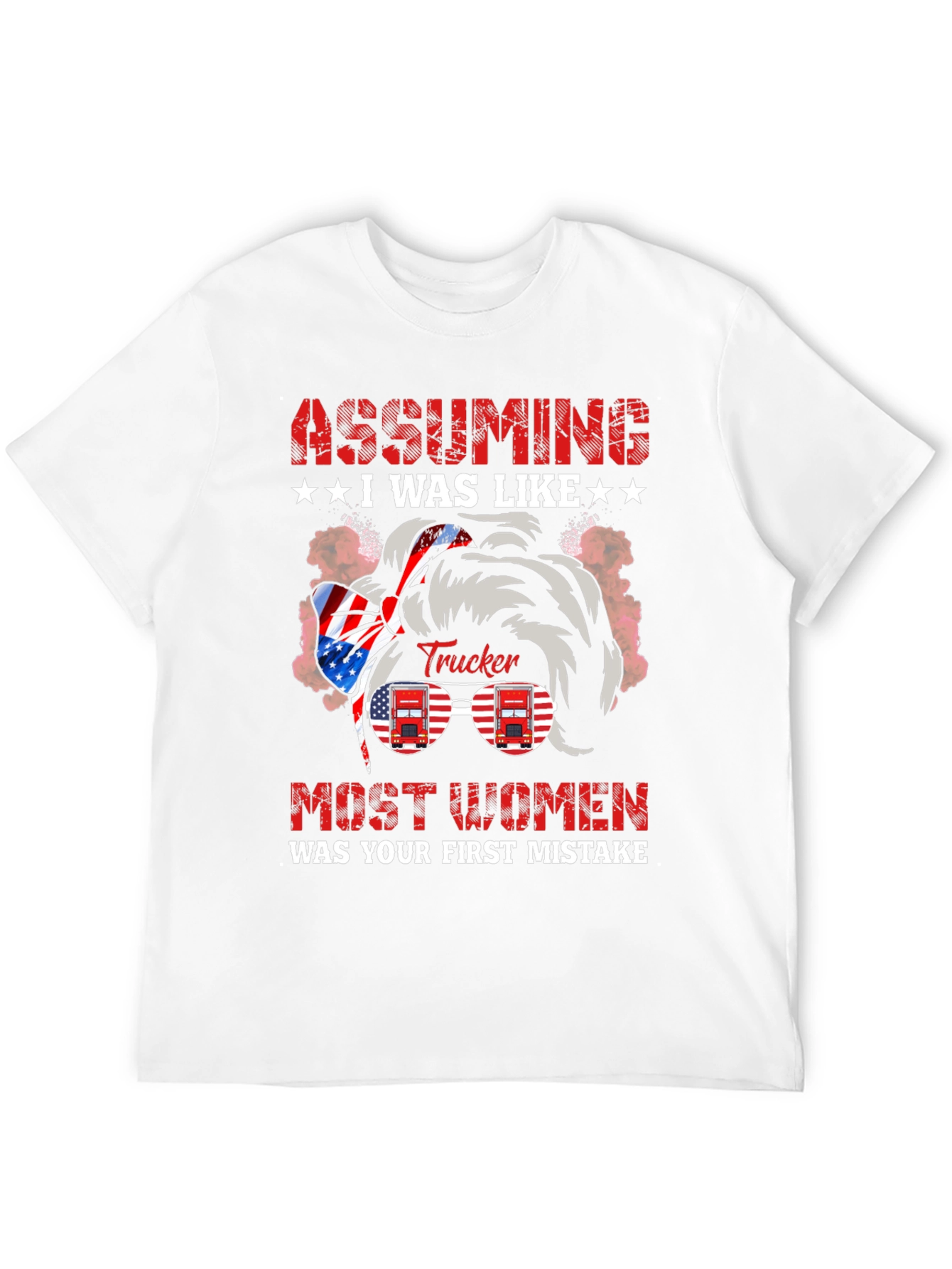 Black Assuming I Was Like Most Women Trucker T-Shirt view 12