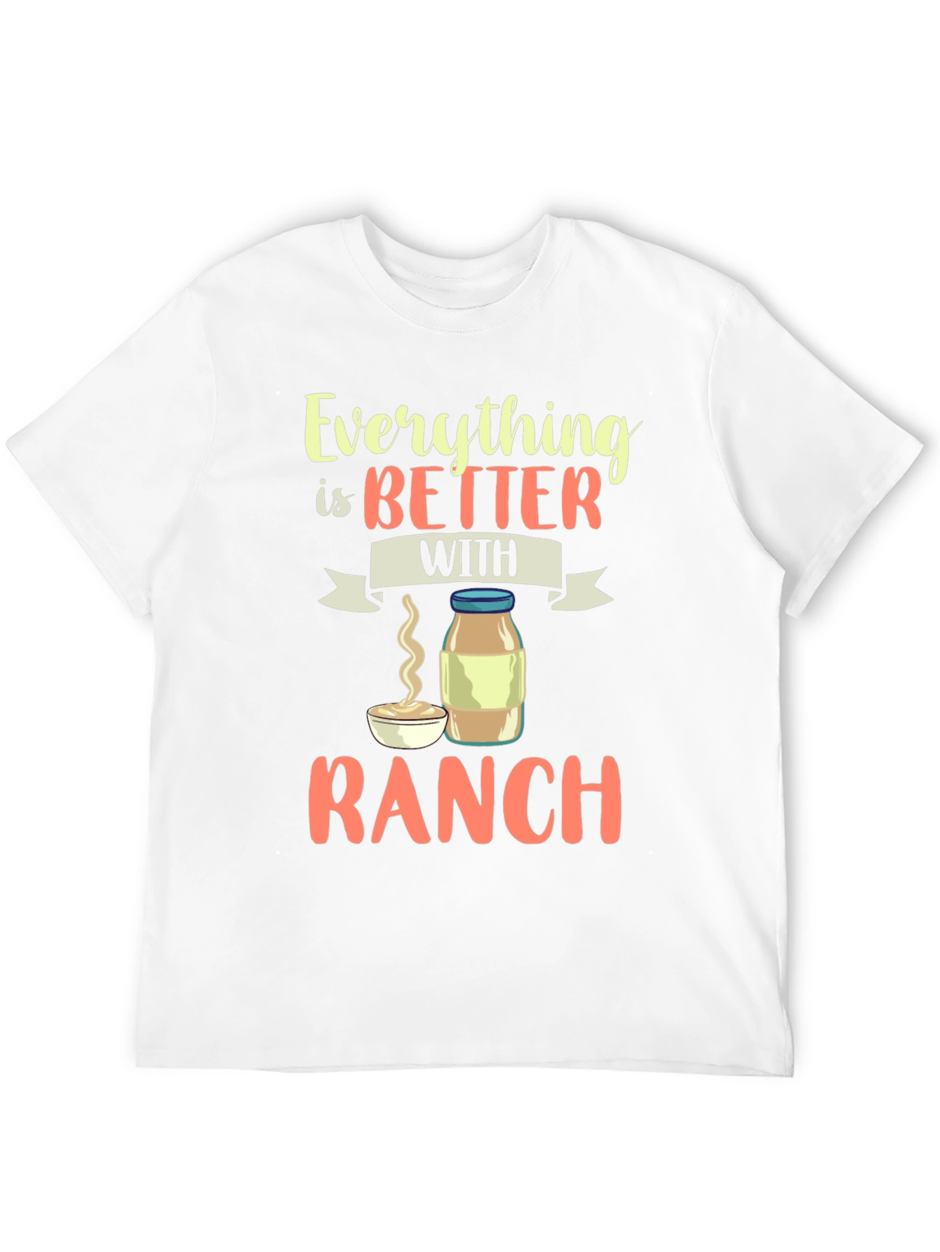 Everything Is Better With Ranch T-Shirt - 12