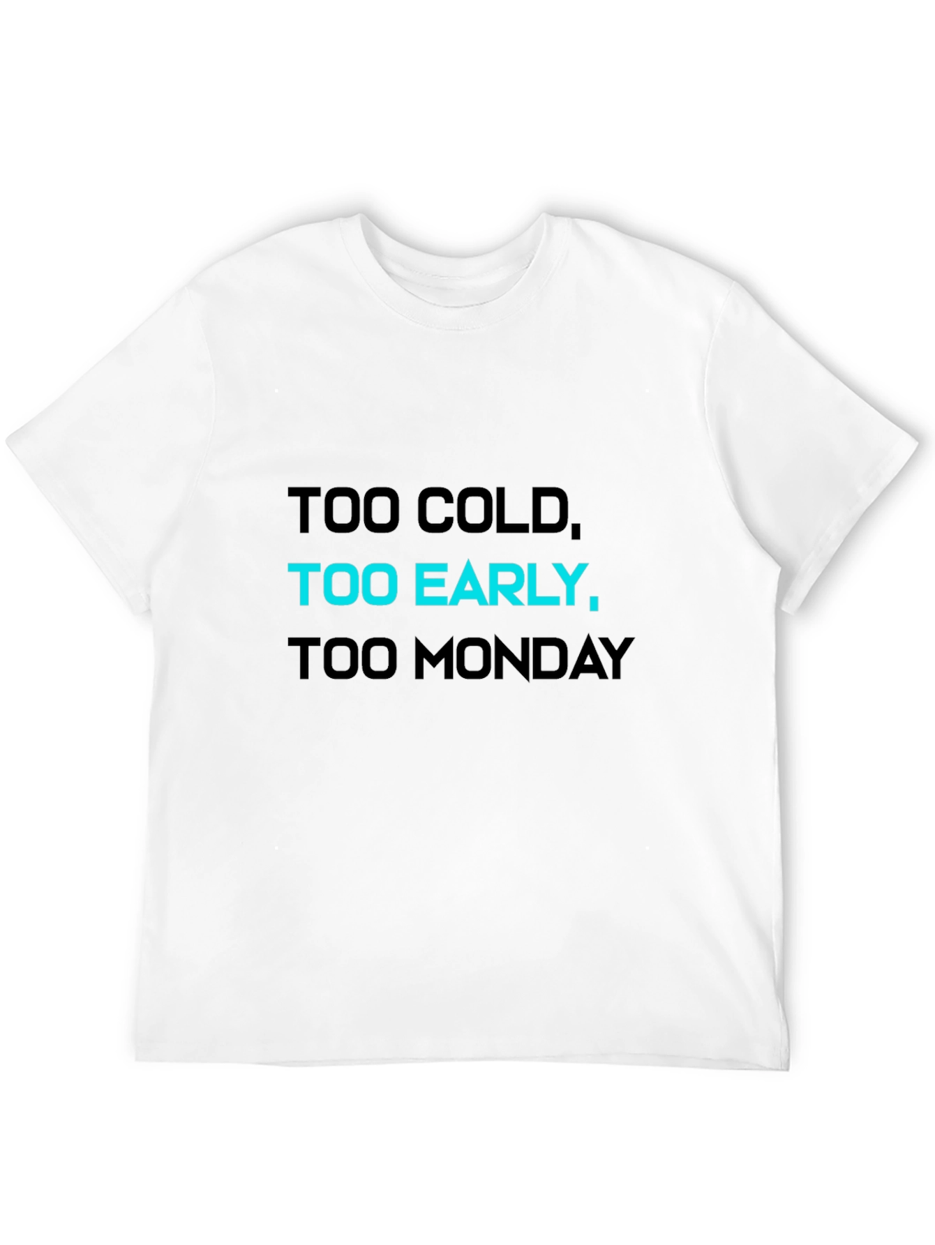 Black Too Cold, Too Early, Too Monday T-Shirt view 12
