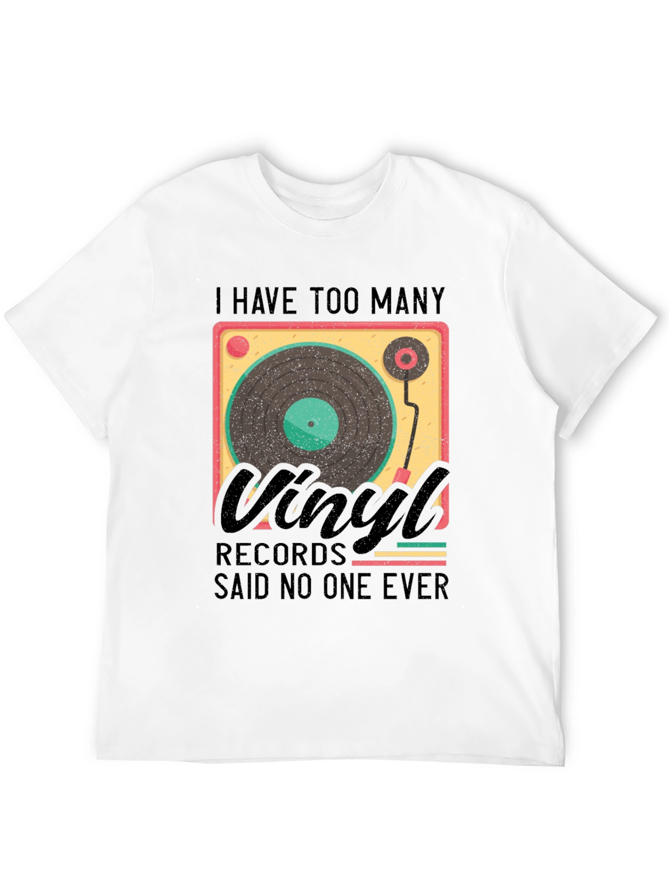 Black Vinyl Record Lover T-Shirt - "Said No One Ever" view 12