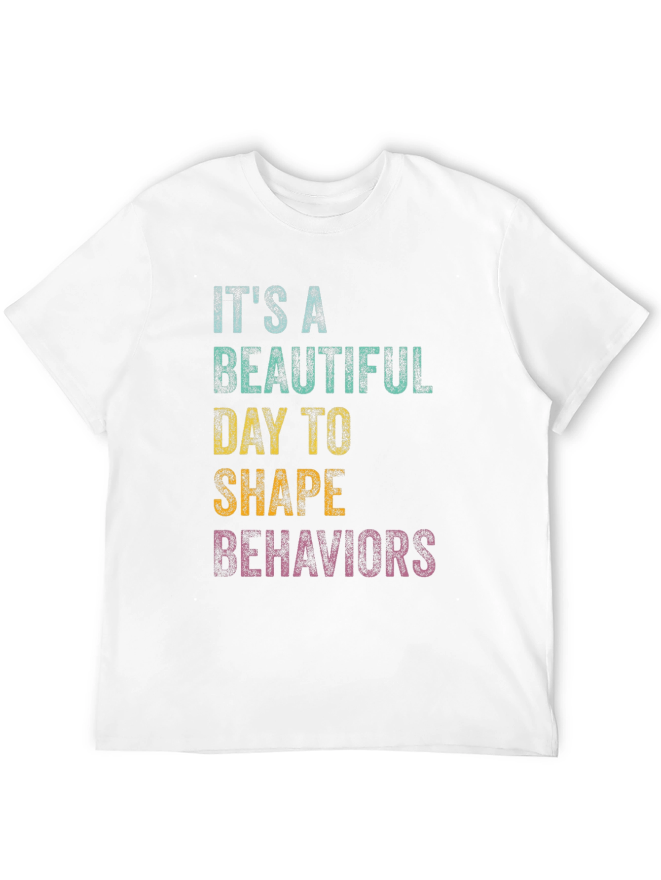 Black It's A Beautiful Day To Shape Behaviors T-Shirt view 12