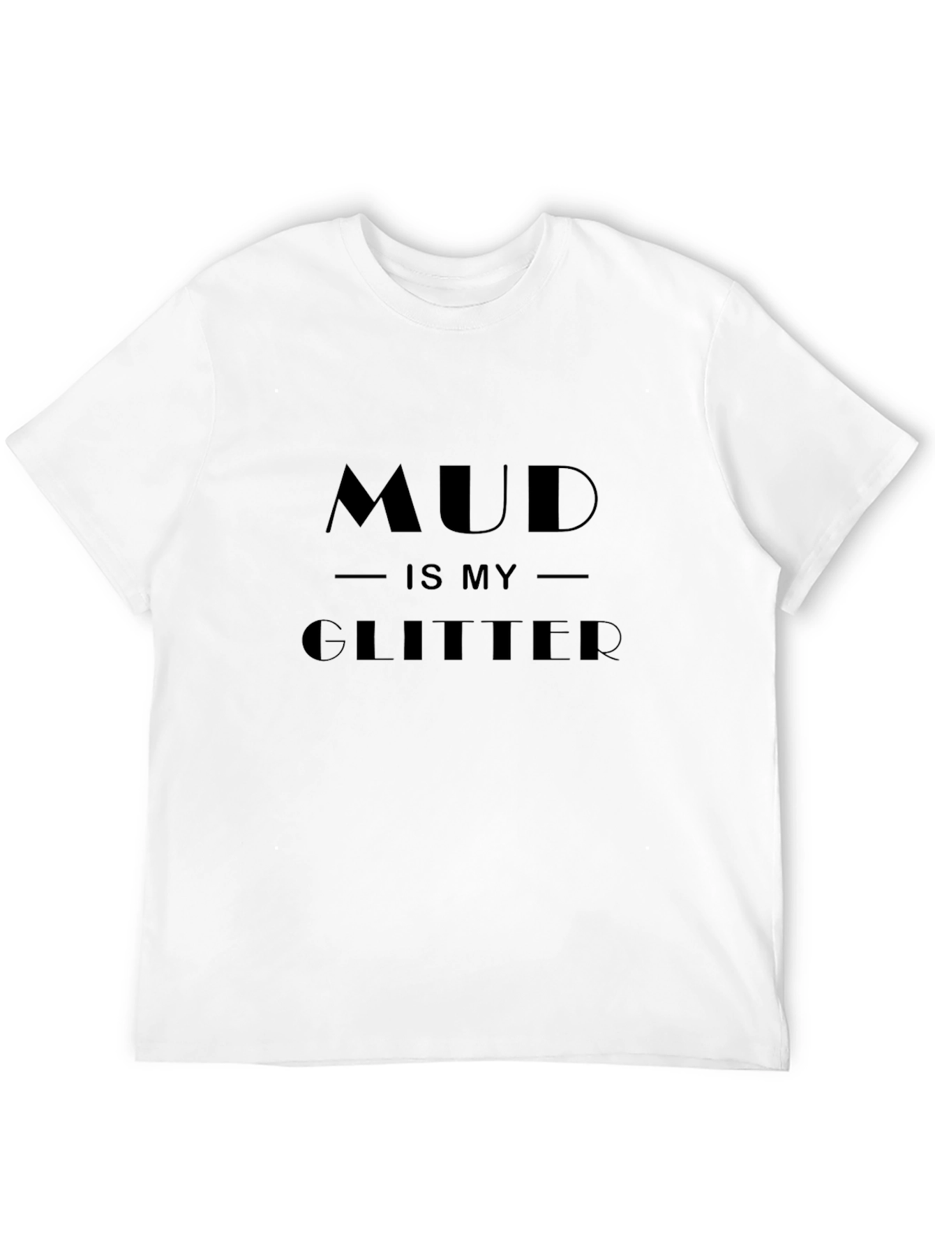 Black Mud Is My Glitter T-Shirt - Black view 12