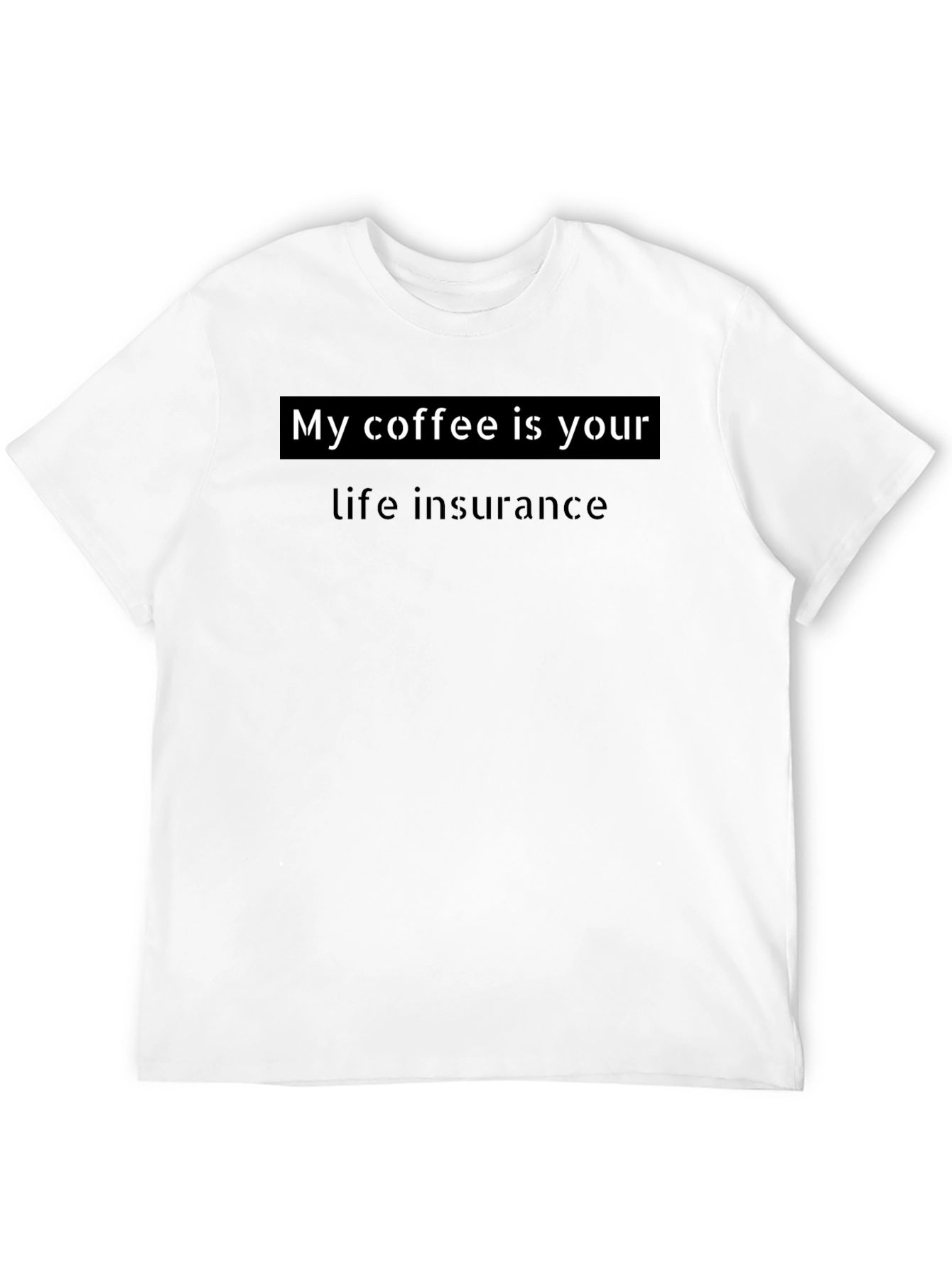 Black My Coffee Is Your Life Insurance Graphic Tee view 12