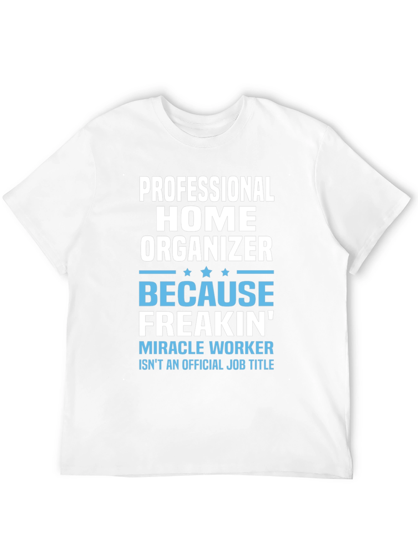 Professional Home Organizer Novelty T-Shirt - 12