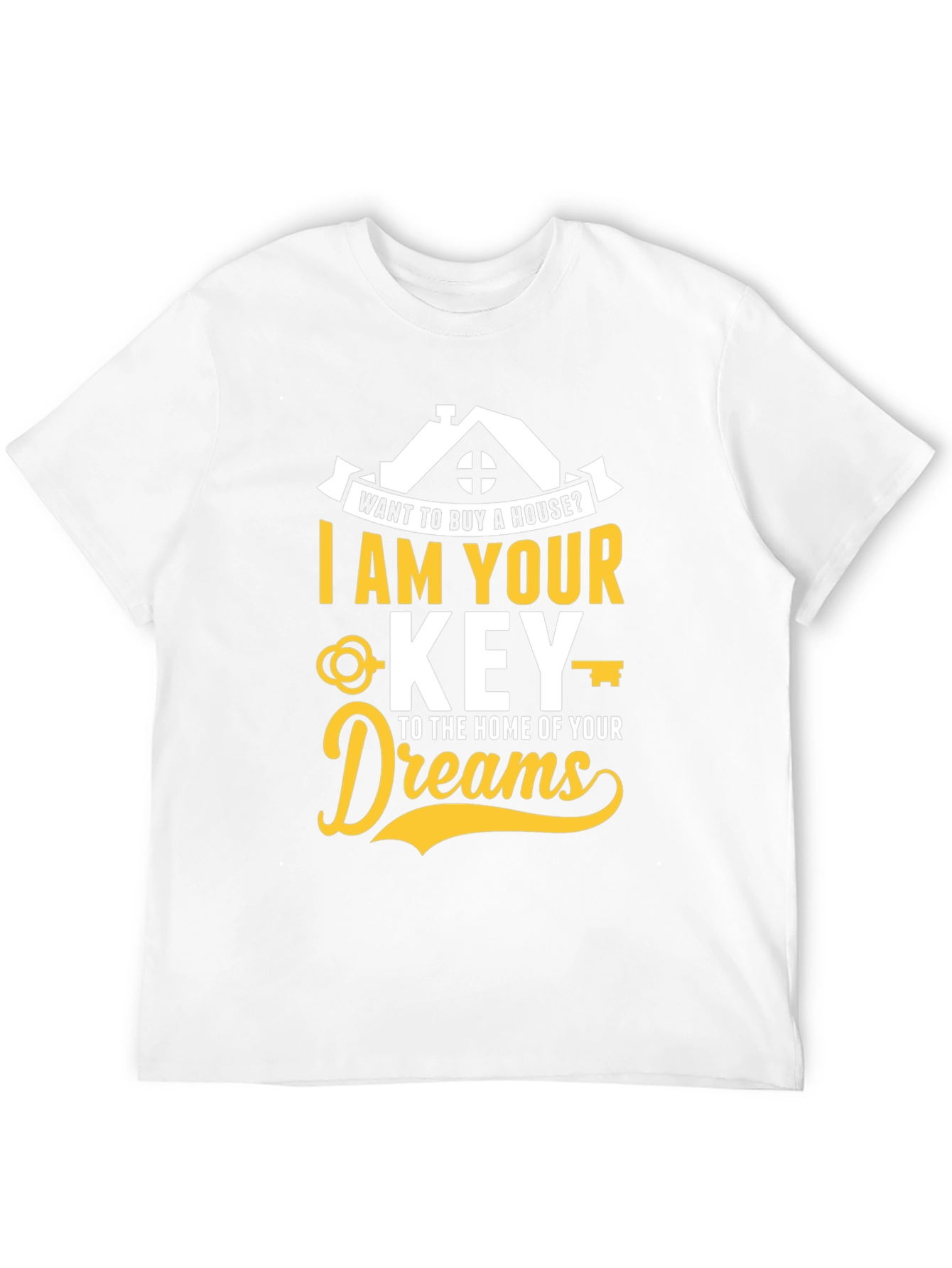 Realtor T-Shirt - I Am Your Key To Home of Your Dreams - 12