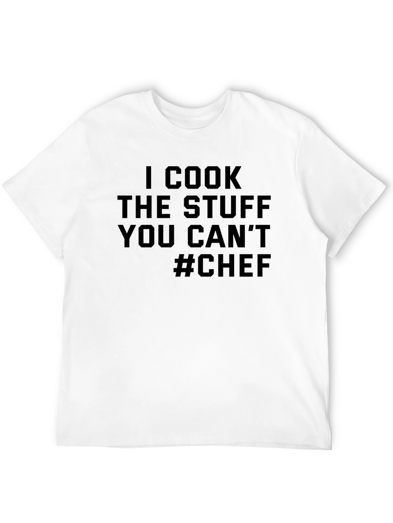 Black Chef T-Shirt - I Cook The Stuff You Can't - Funny Cooking Tee view 12