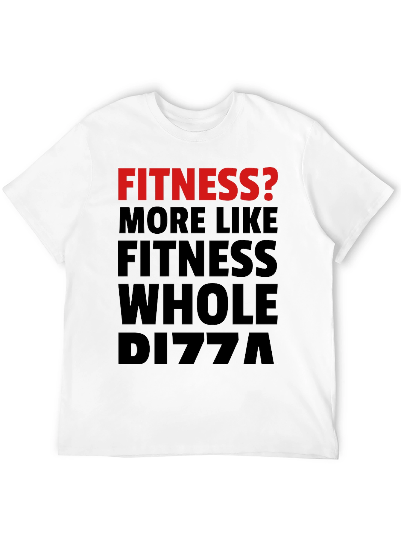 Black Fitness? Whole Pizza Funny Graphic T-Shirt view 12