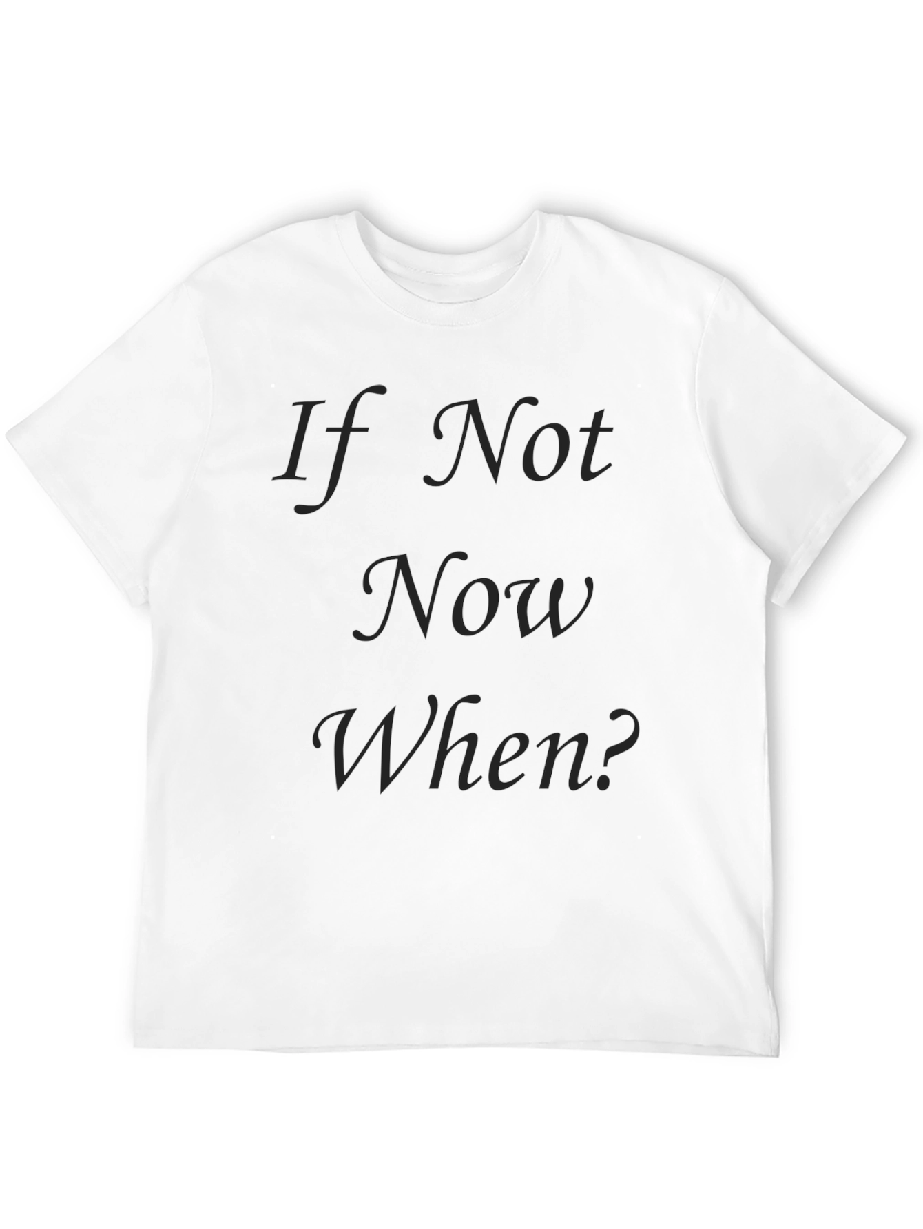 Black If Not Now When? Black T-Shirt view 12