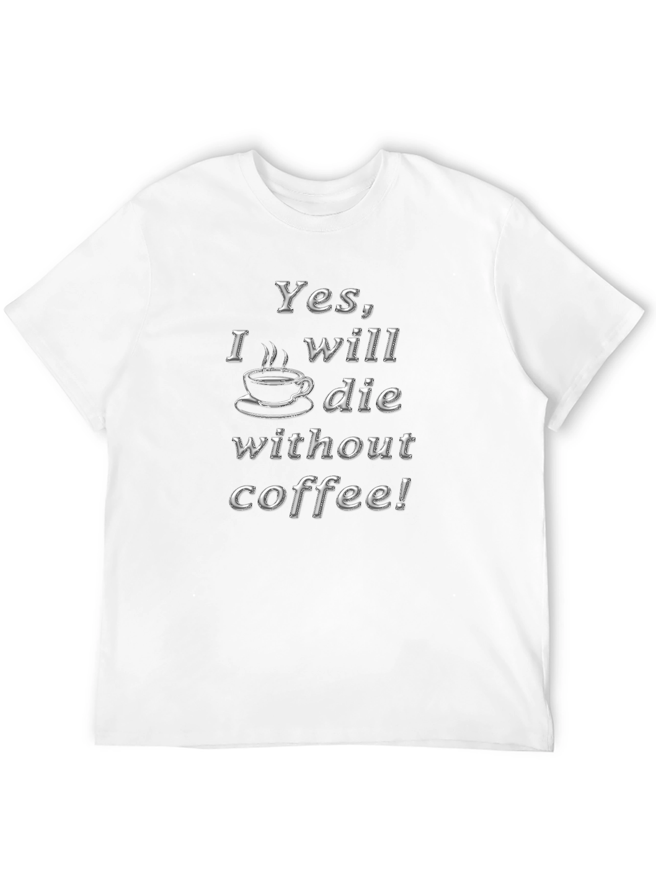 Black Yes I Will Die Without Coffee! T-Shirt view 12