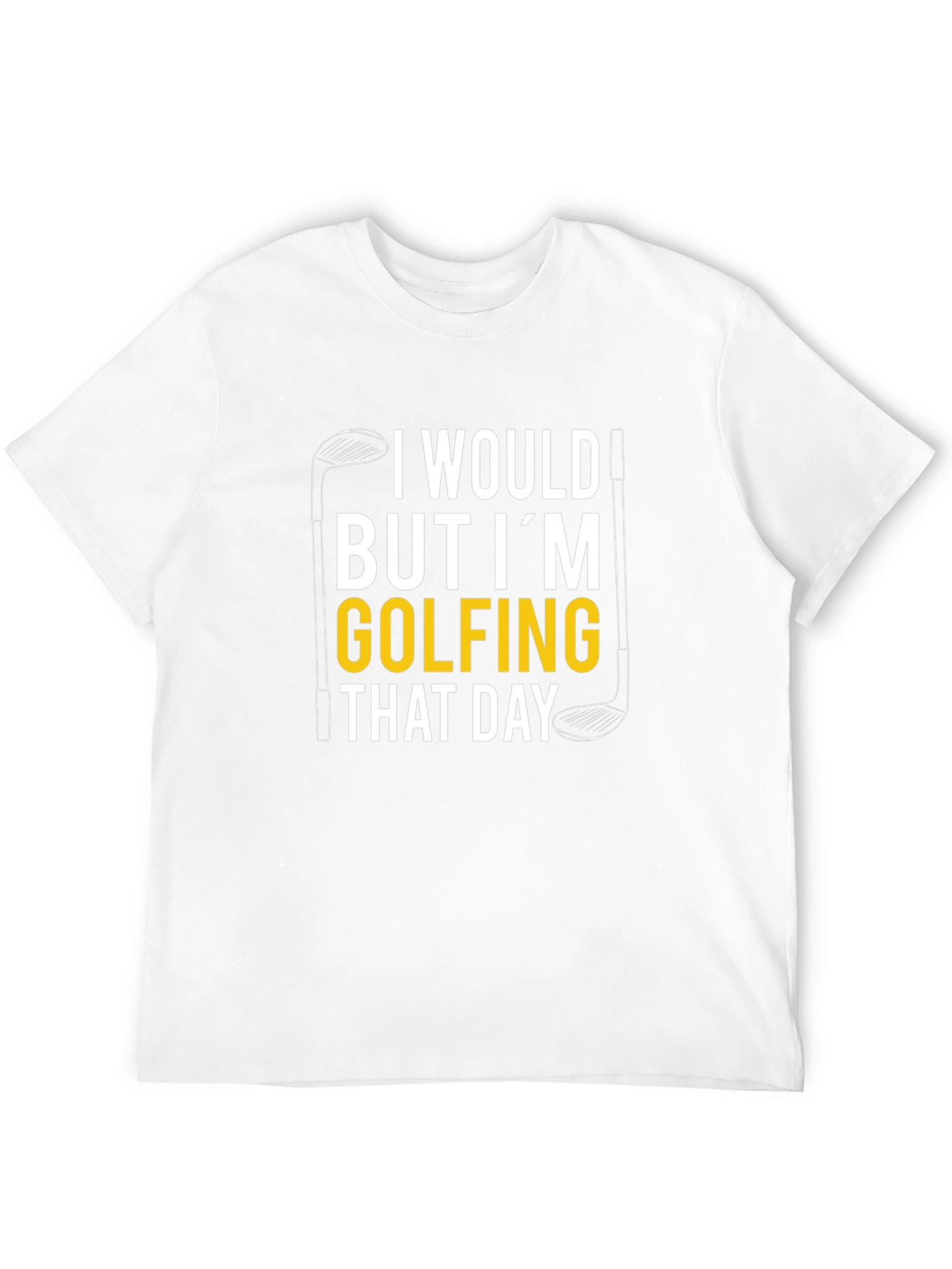 Black Golfing T-Shirt: I Would But I'm Golfing That Day view 12