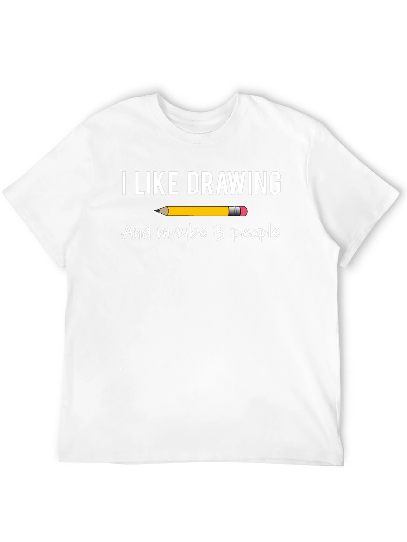 I Like Drawing and Maybe 3 People T-Shirt - 12