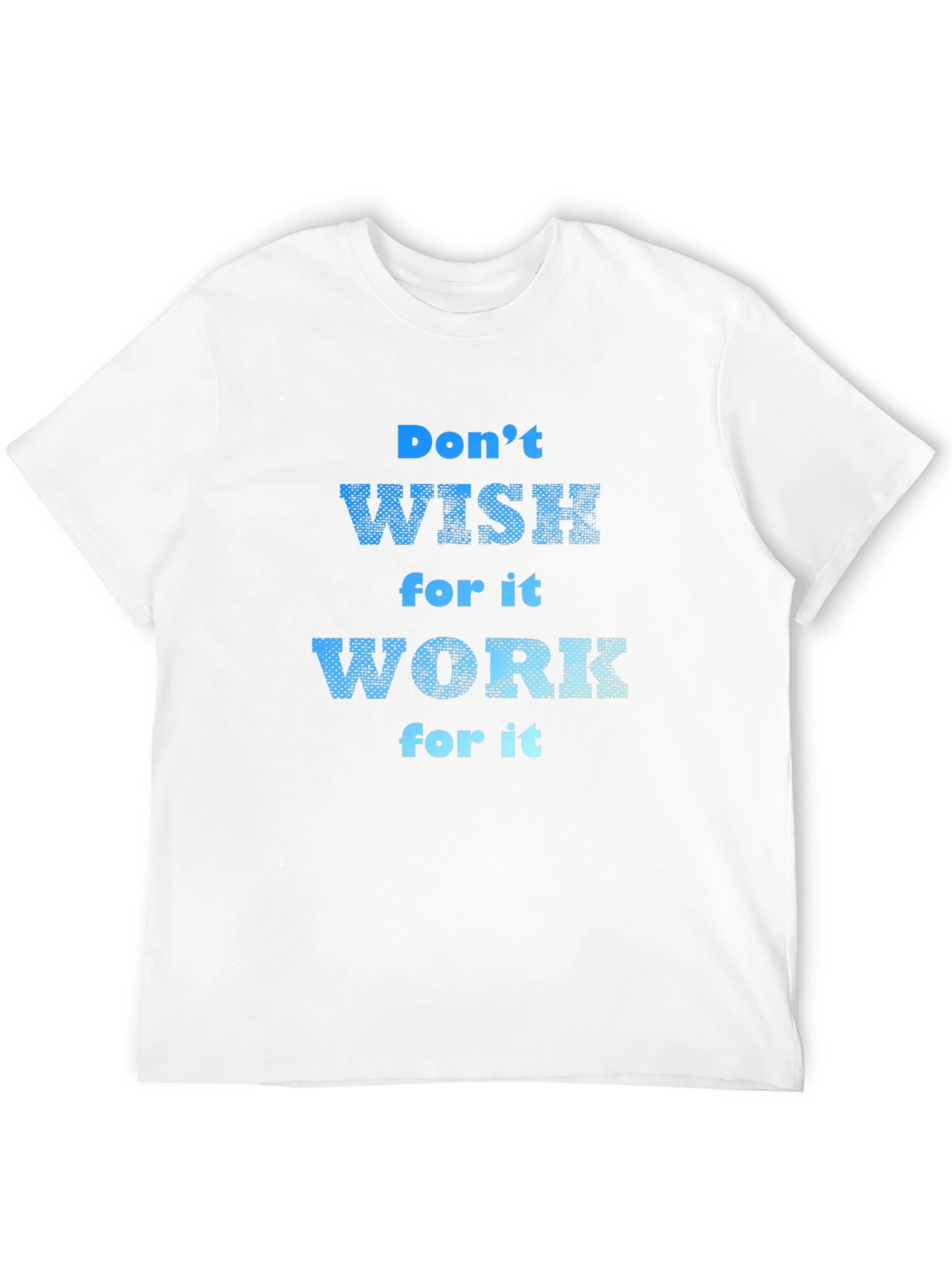 Black Motivational T-Shirt: Don't Wish, Work For It! view 12