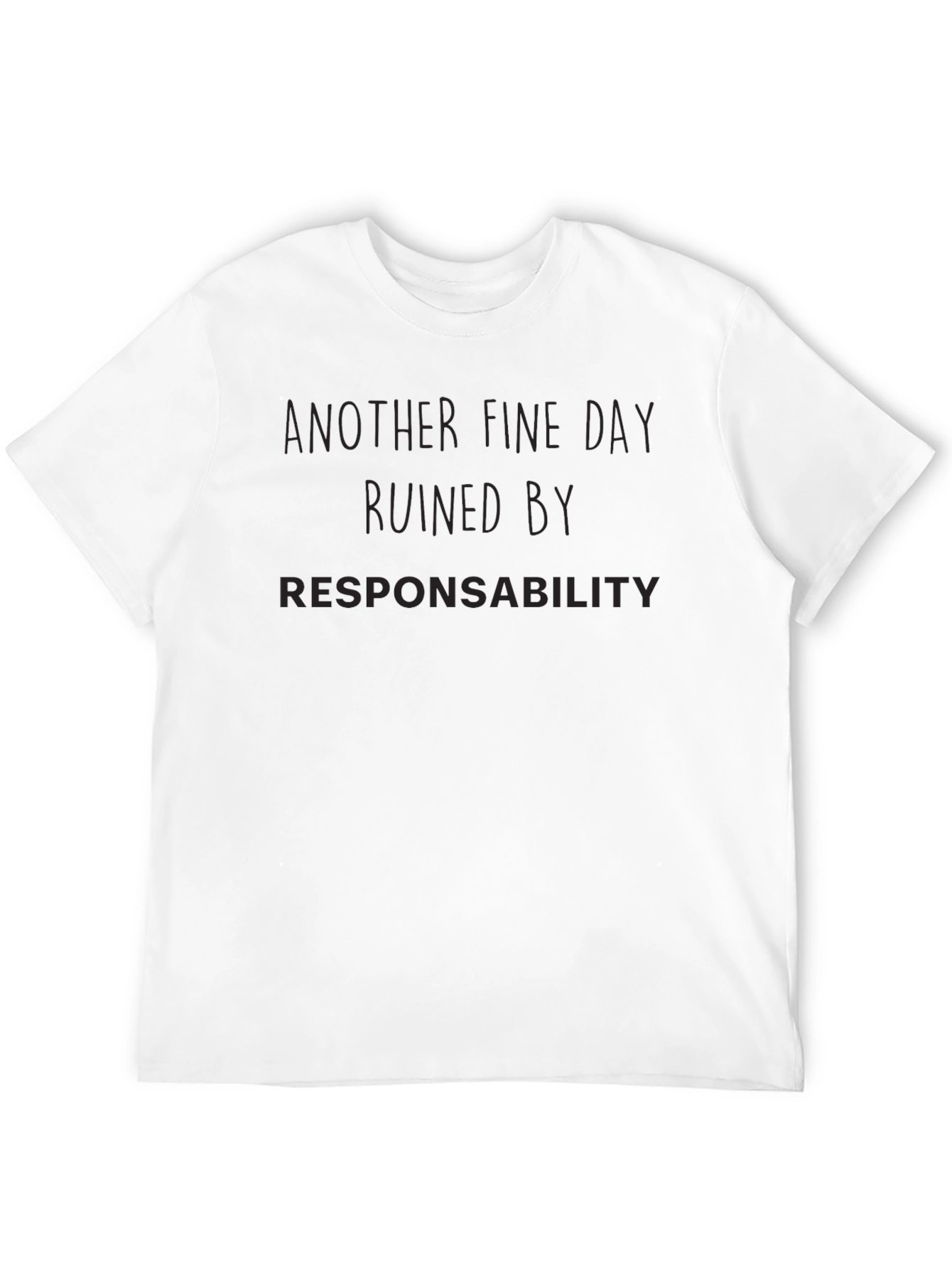 Black Funny Responsibility T-Shirt - Another Fine Day Ruined view 12