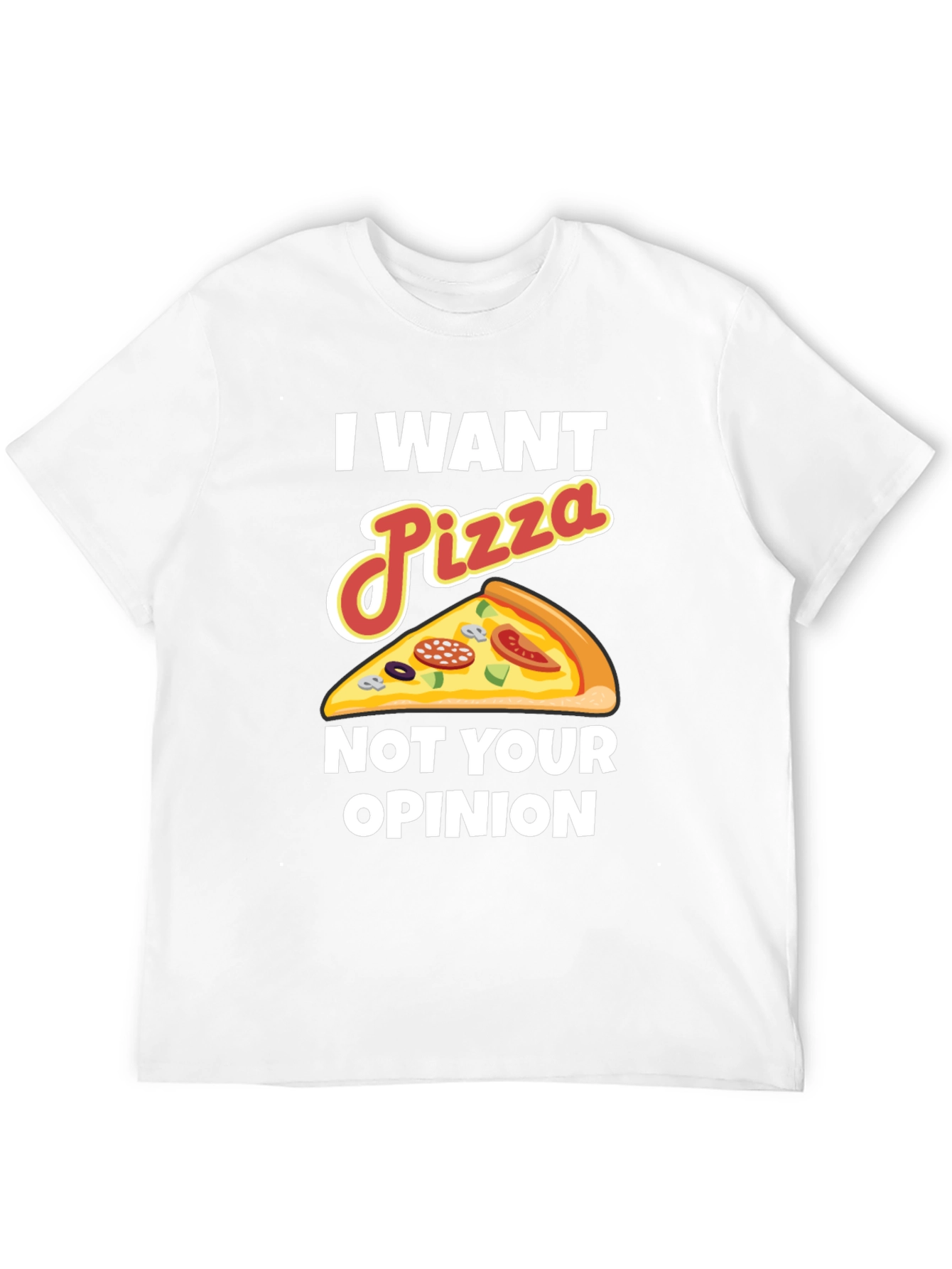 Black I Want Pizza Not Your Opinion Funny Graphic Tee view 12