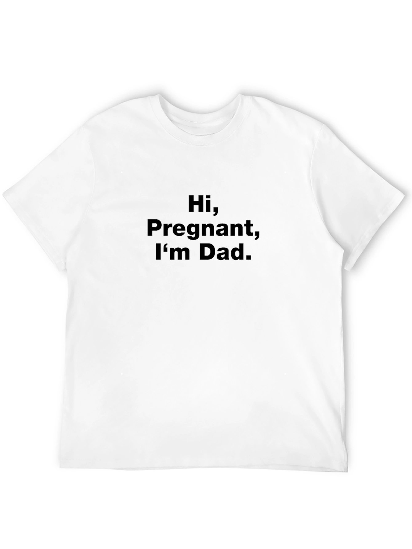 Black Hi, Pregnant, I'm Dad. Funny Graphic Tee view 12