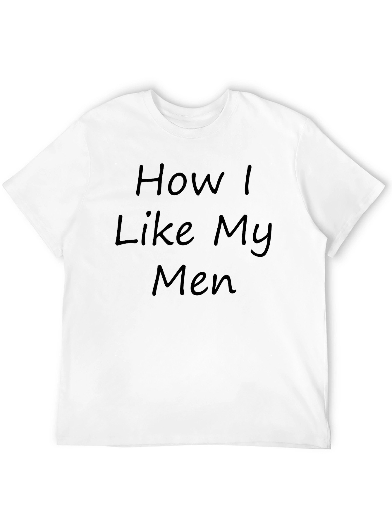 Black How I Like My Men T-Shirt - Funny Novelty Tee view 12