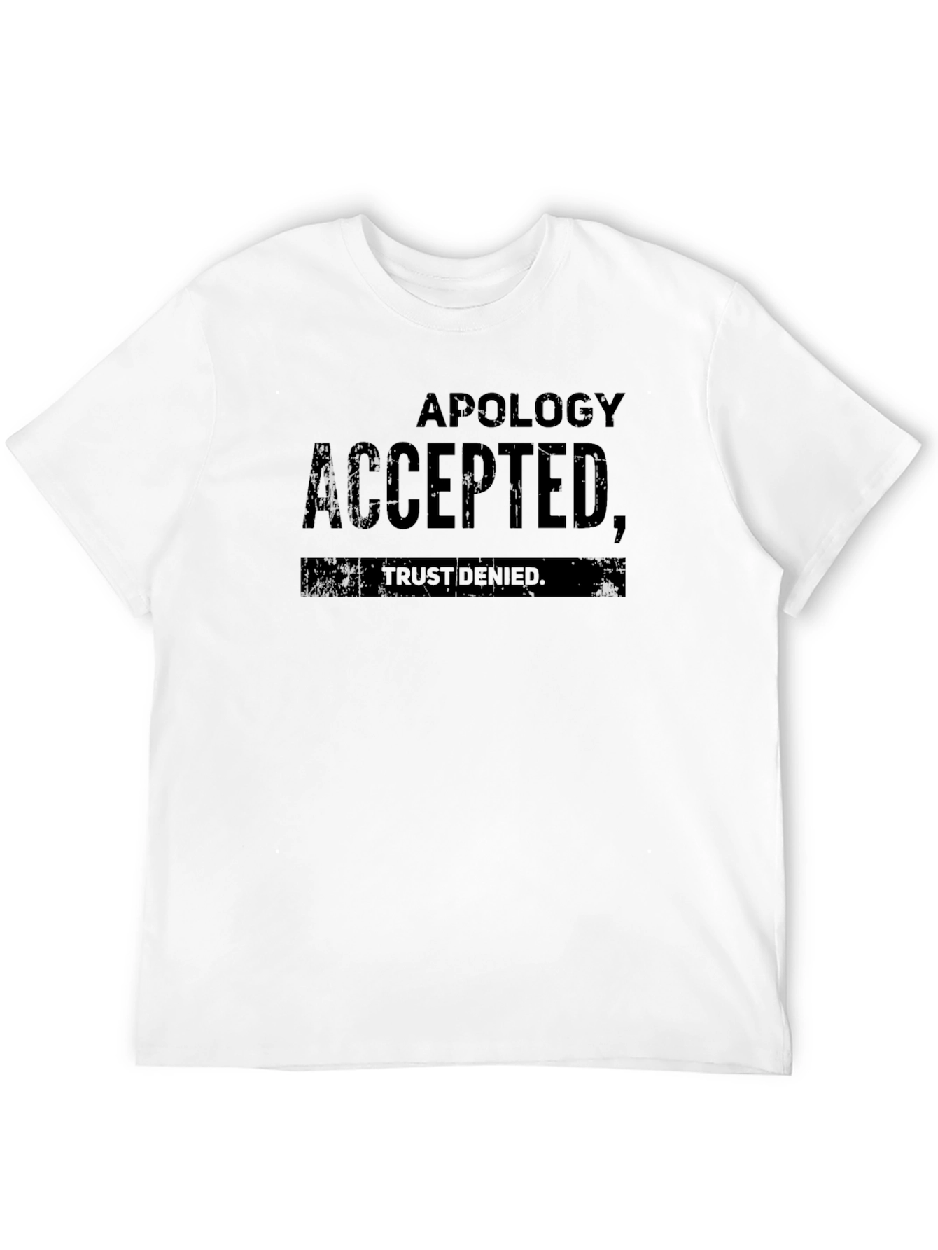 Black Apology Accepted Trust Denied Black T-Shirt view 12