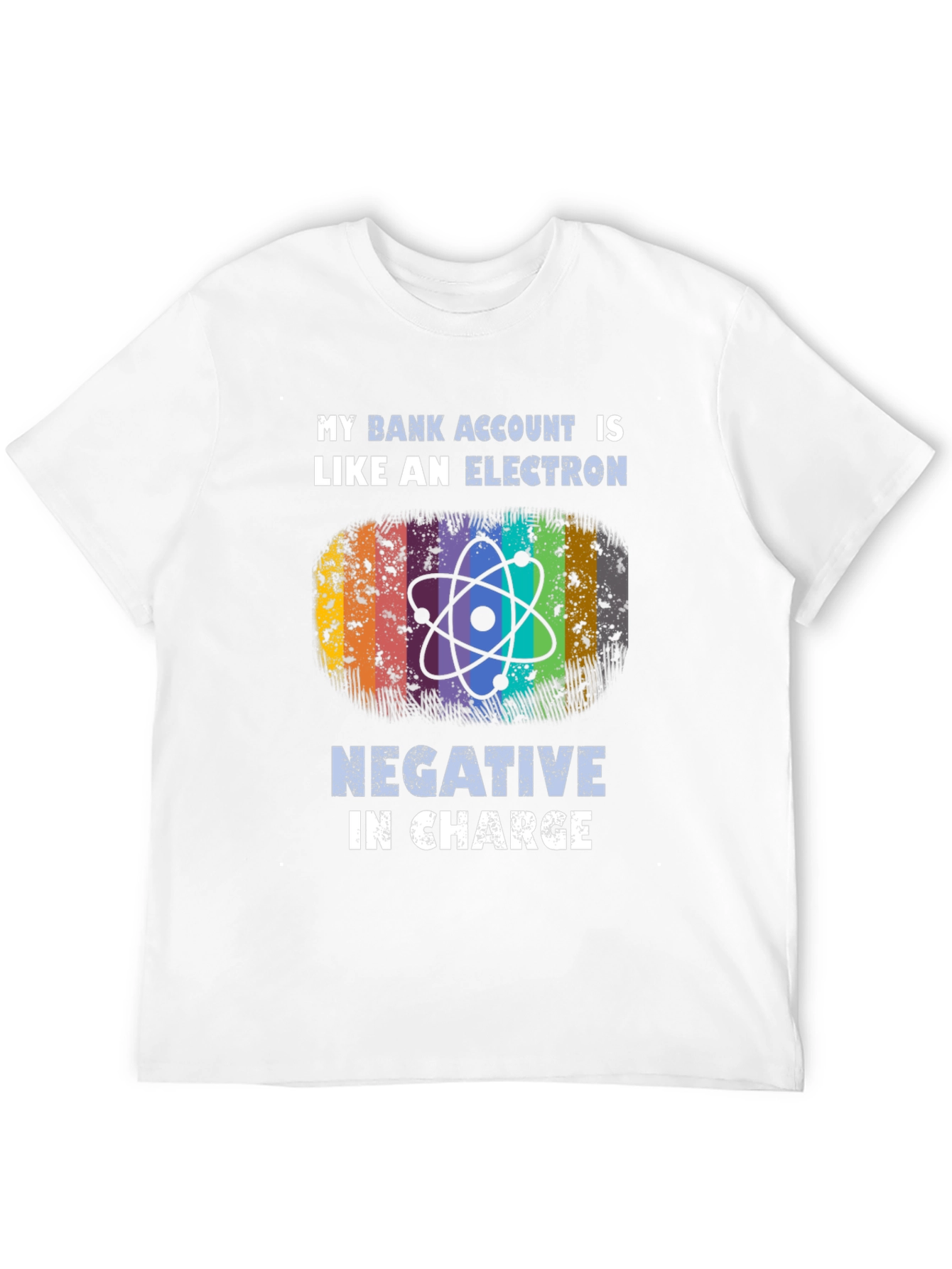 Black My Bank Account is Like an Electron T-Shirt view 12