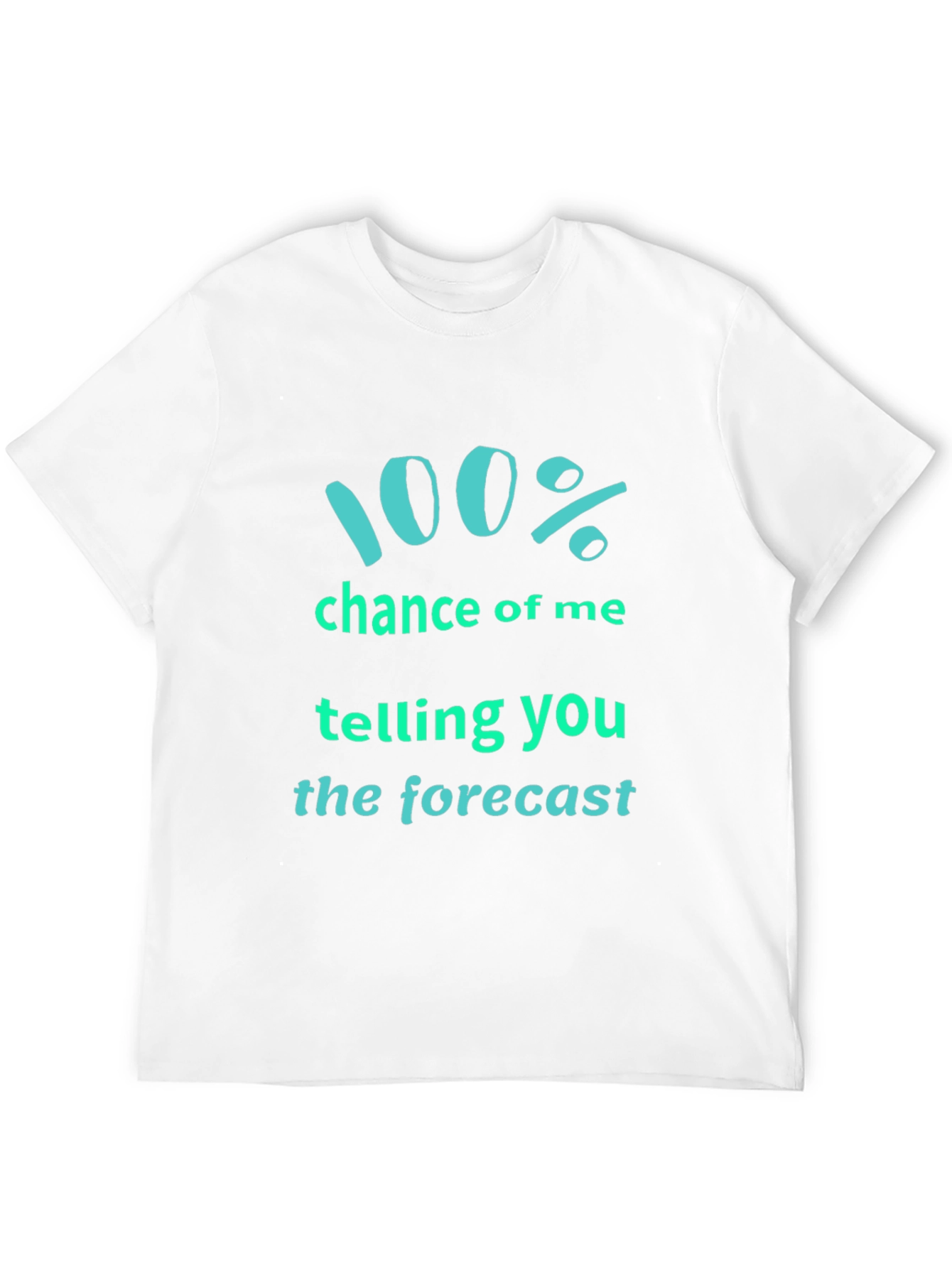 Black Forecast Telling T-Shirt: 100% Chance Funny Tee view 12