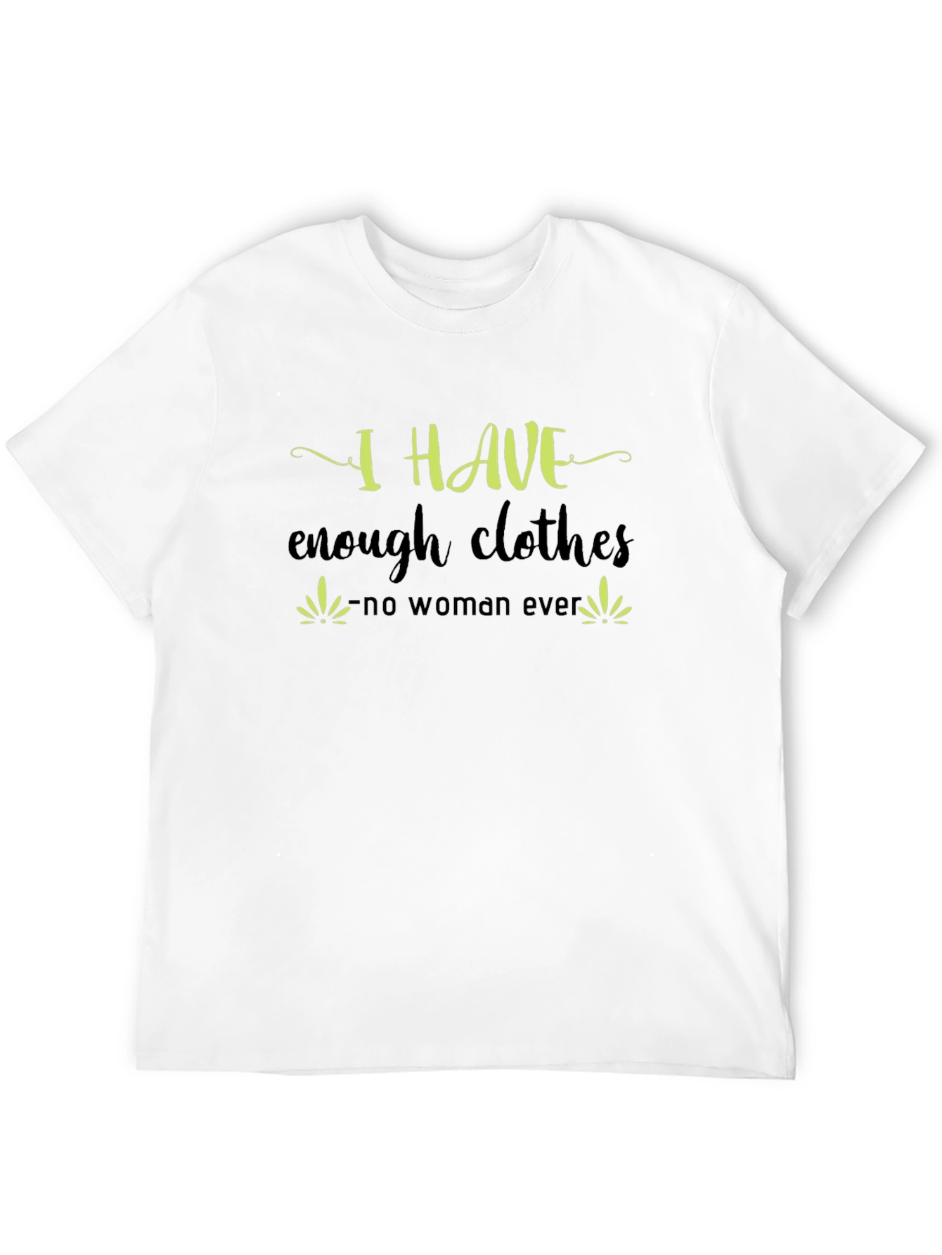 Black I Have Enough Clothes T-Shirt - Funny Sarcastic Tee view 12