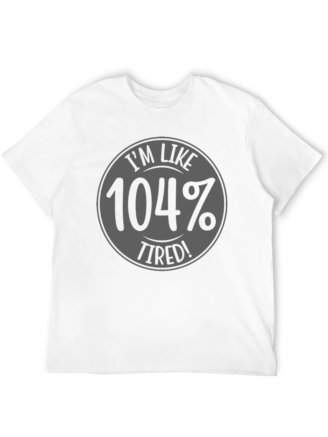 Black I'm Like 104% Tired Black Graphic T-Shirt view 12