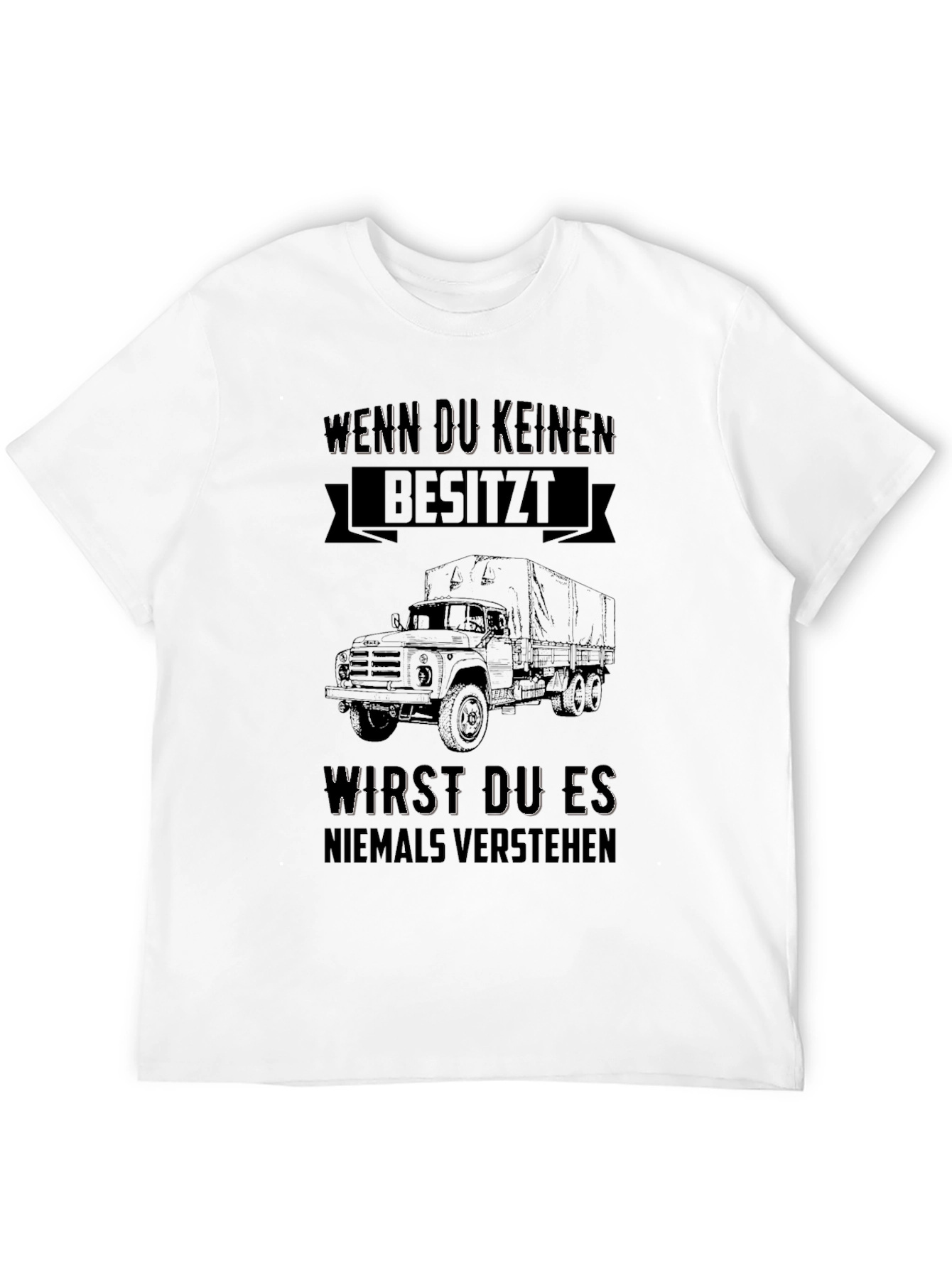 Truck Lover T-Shirt - "Wenn Du Keinen Besitzt..." - 12