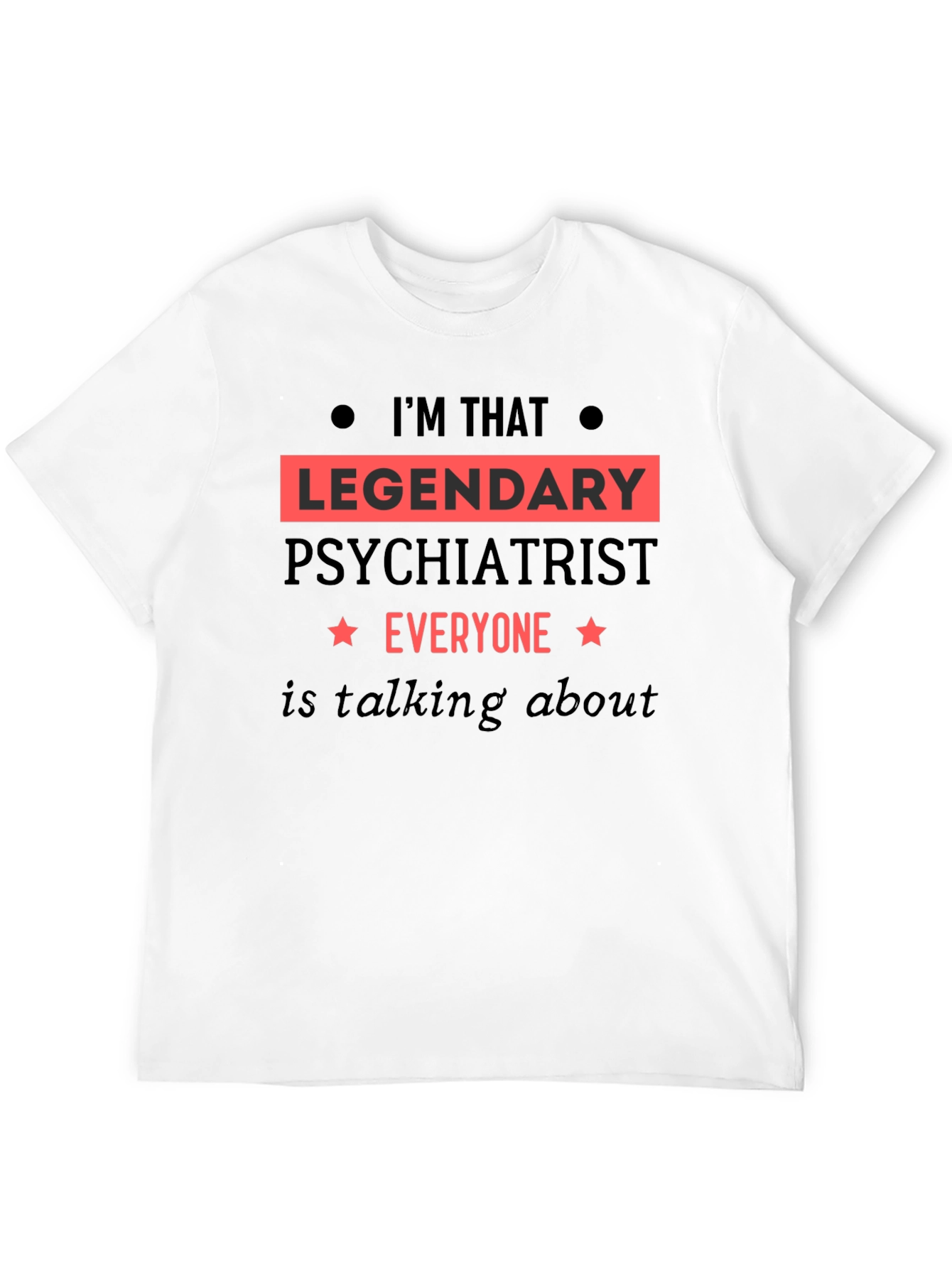Legendary Psychiatrist T-Shirt - 12