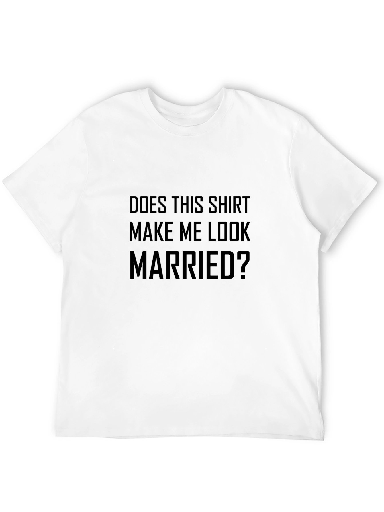 Black Funny 'Does This Shirt Make Me Look Married?' Graphic Tee view 12
