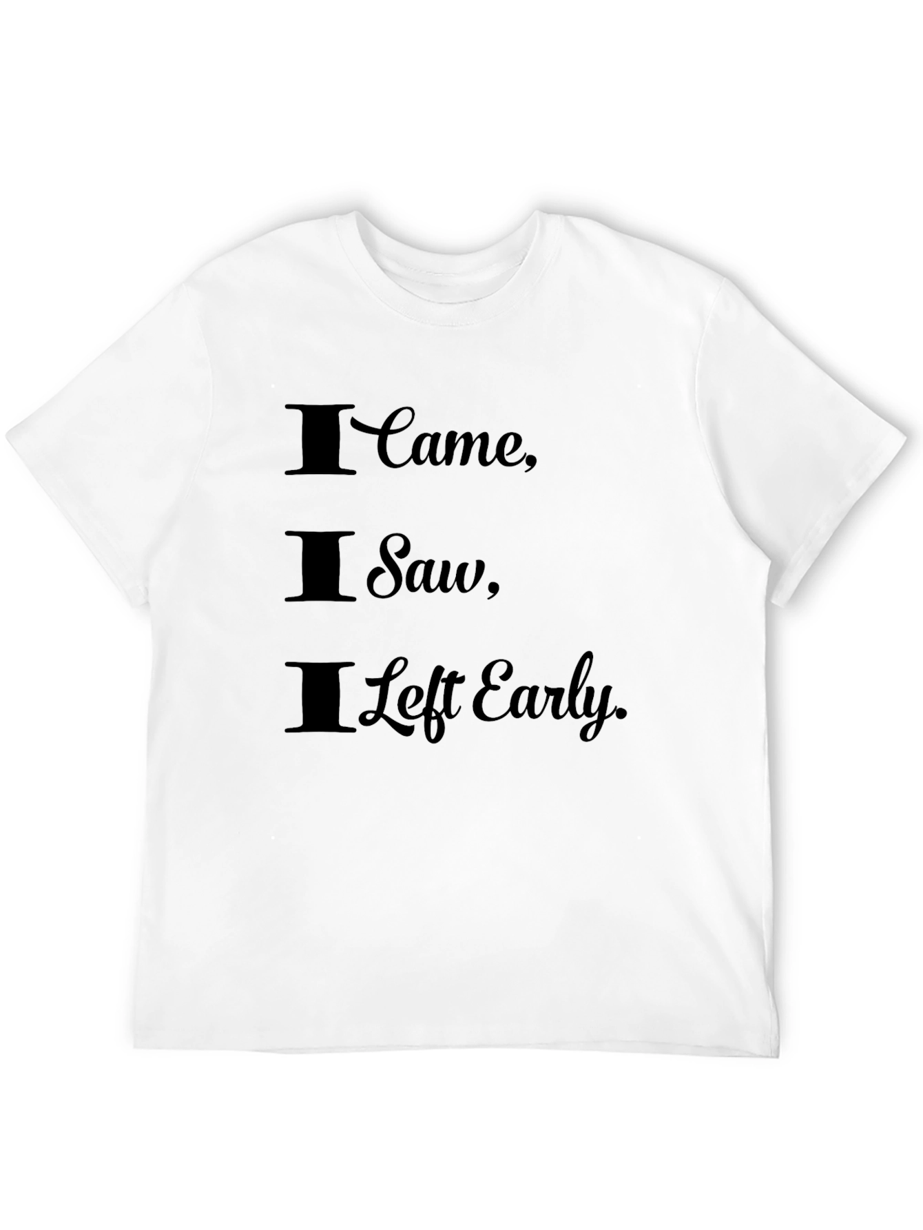 Black I Came I Saw I Left Early Graphic Tee view 12