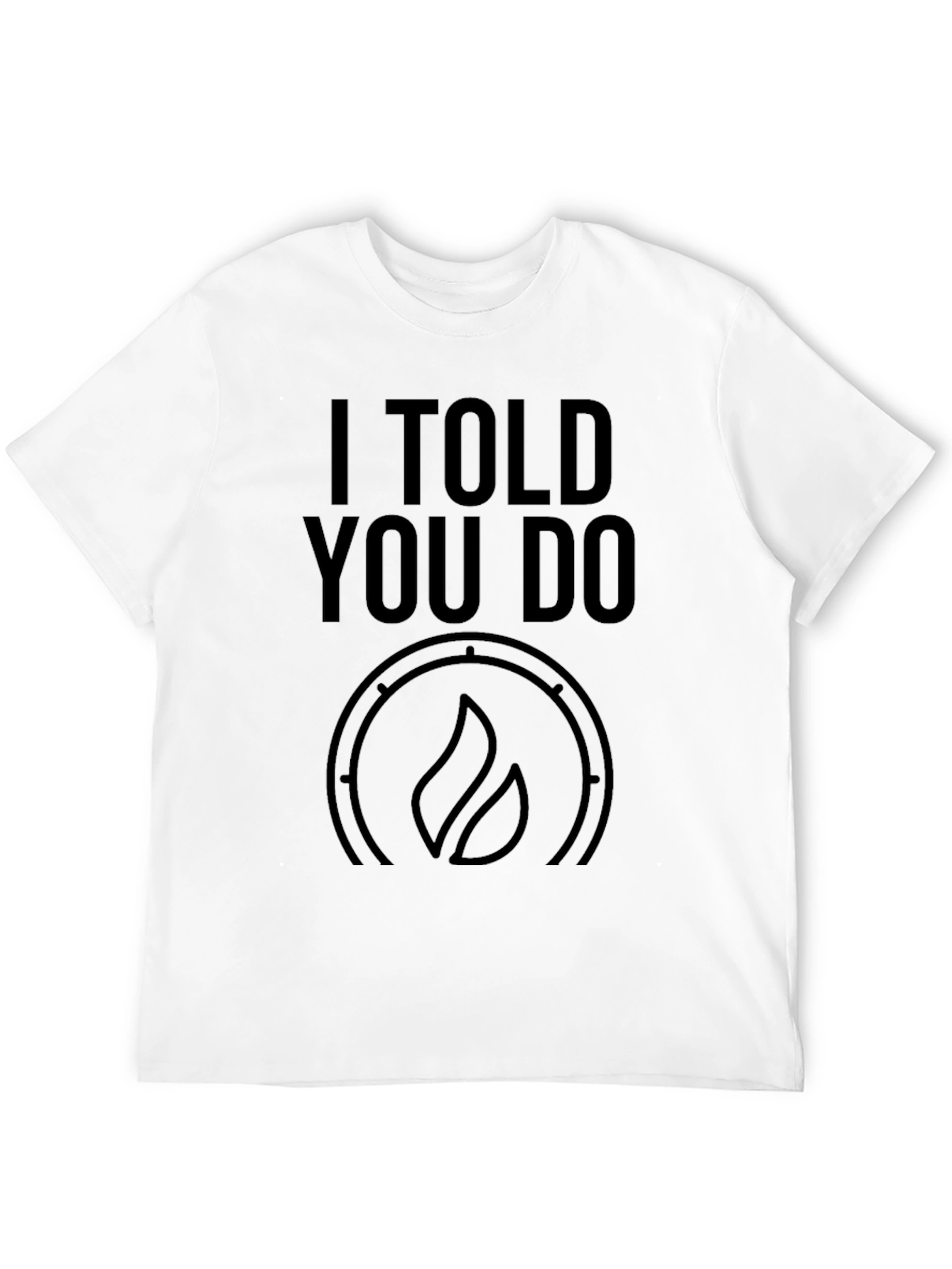 Black I Told You Do T-Shirt - Black Graphic Tee view 12