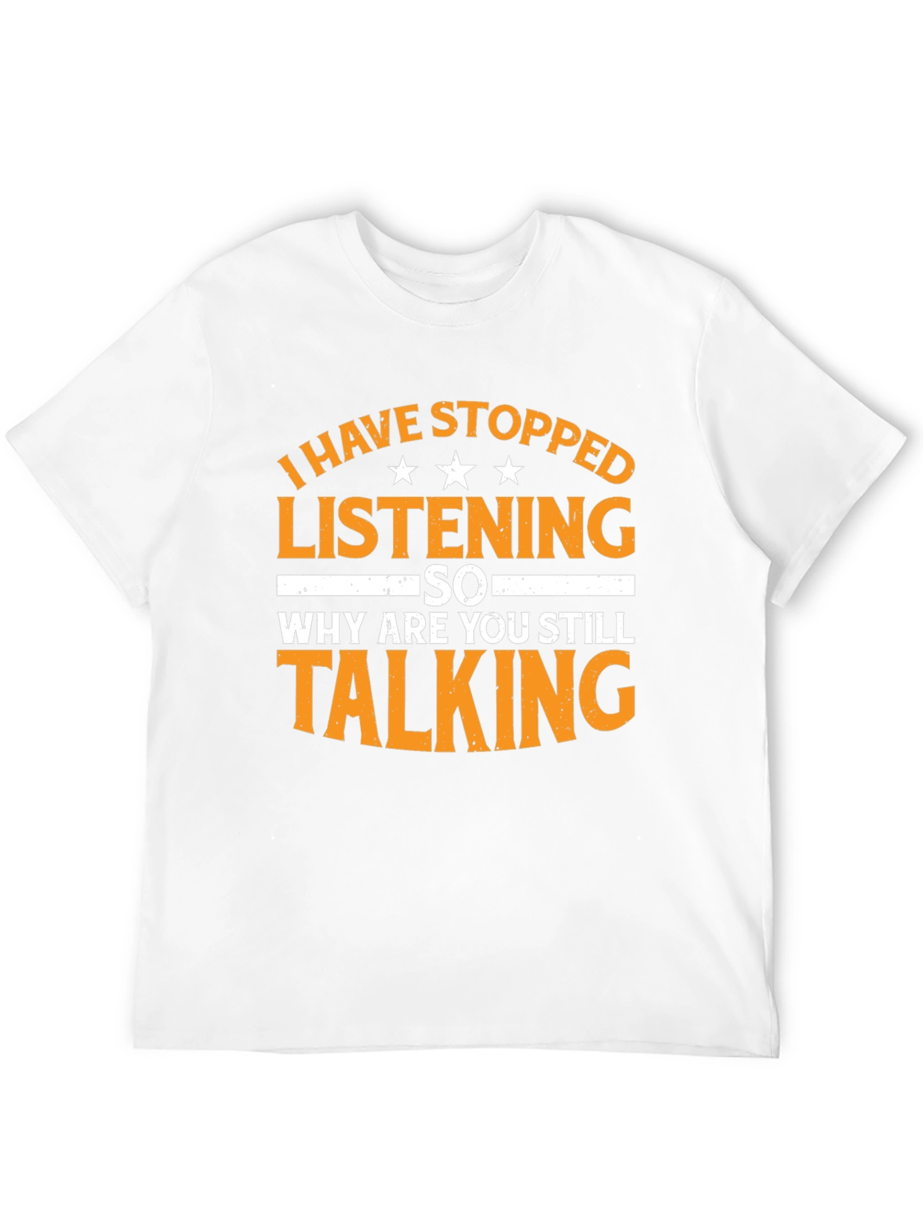 Black Funny Sarcastic T-Shirt: I Have Stopped Listening view 12