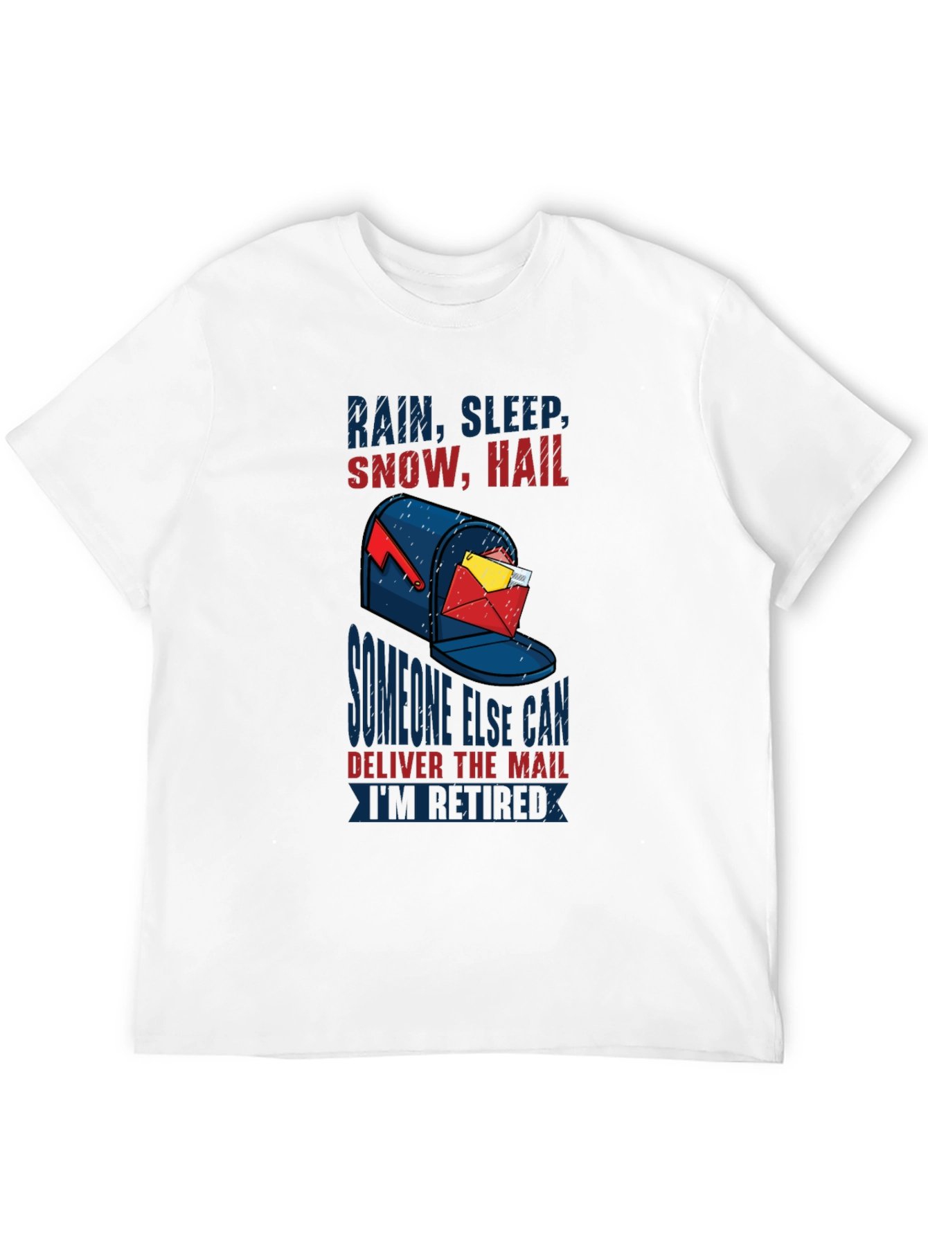 Retired Mailman T-Shirt - Rain, Sleep, Snow, Hail Design - 12