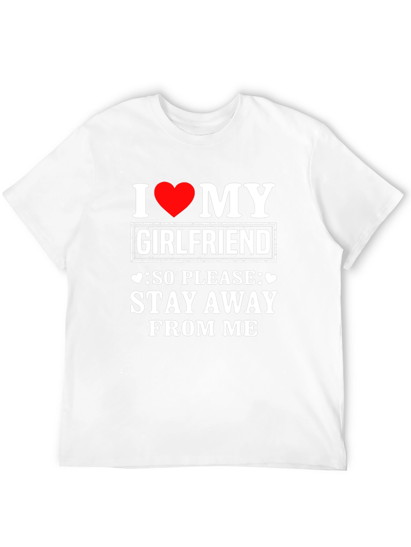 I Love My Girlfriend T-Shirt: Stay Away - 12