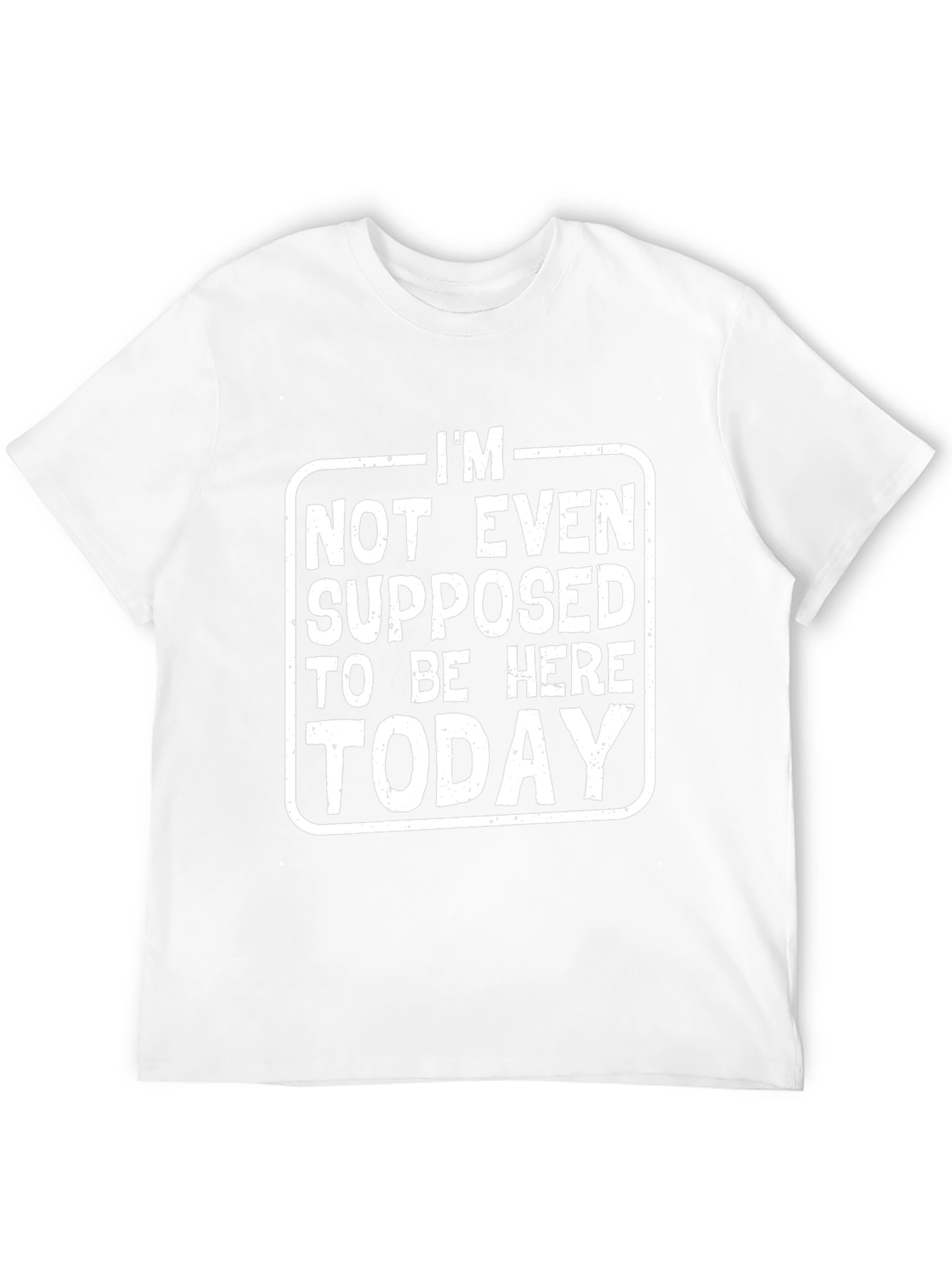 Black I'm Not Even Supposed To Be Here Today T-Shirt view 12