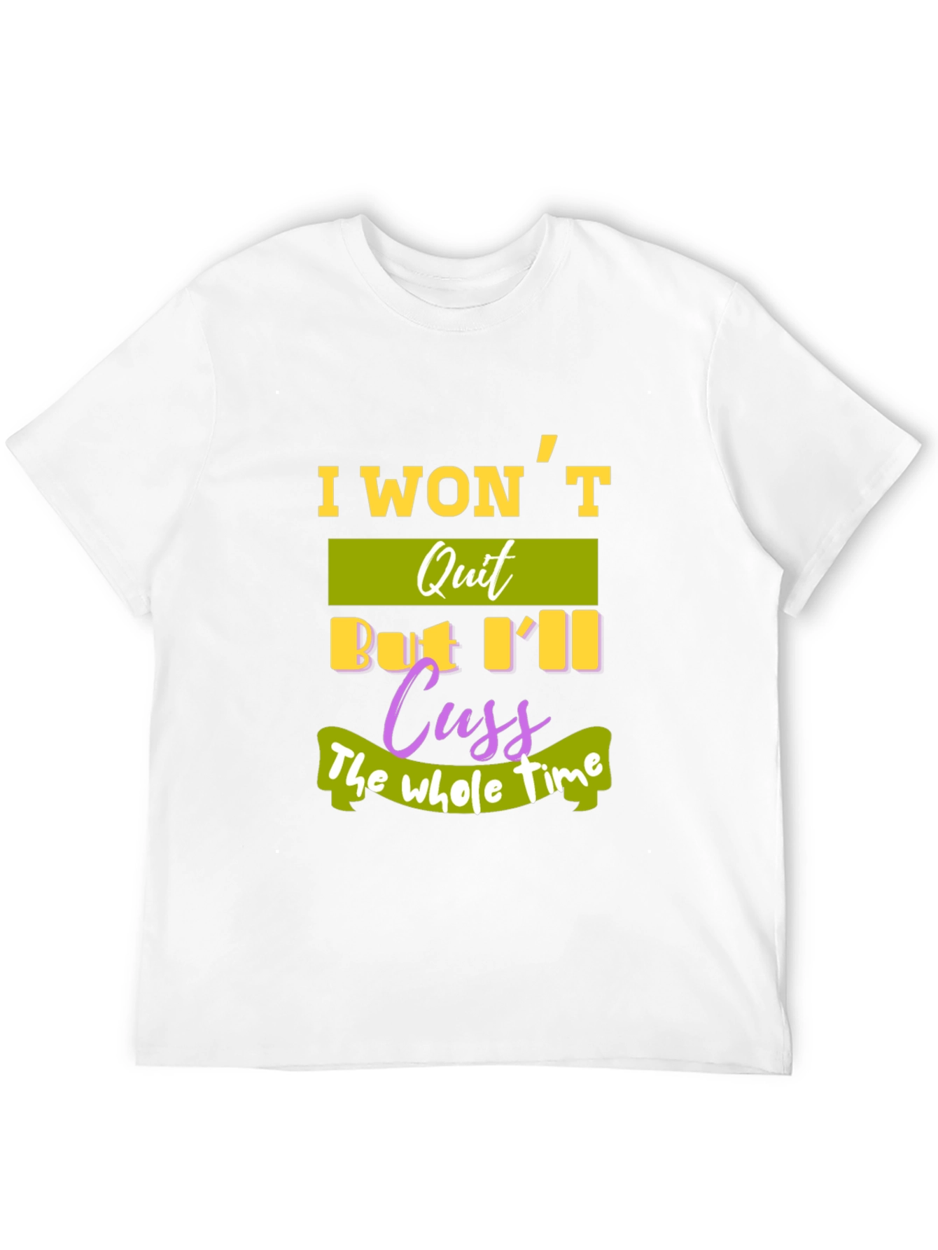 Black I Won't Quit T-Shirt - Funny Sarcastic Tee view 12