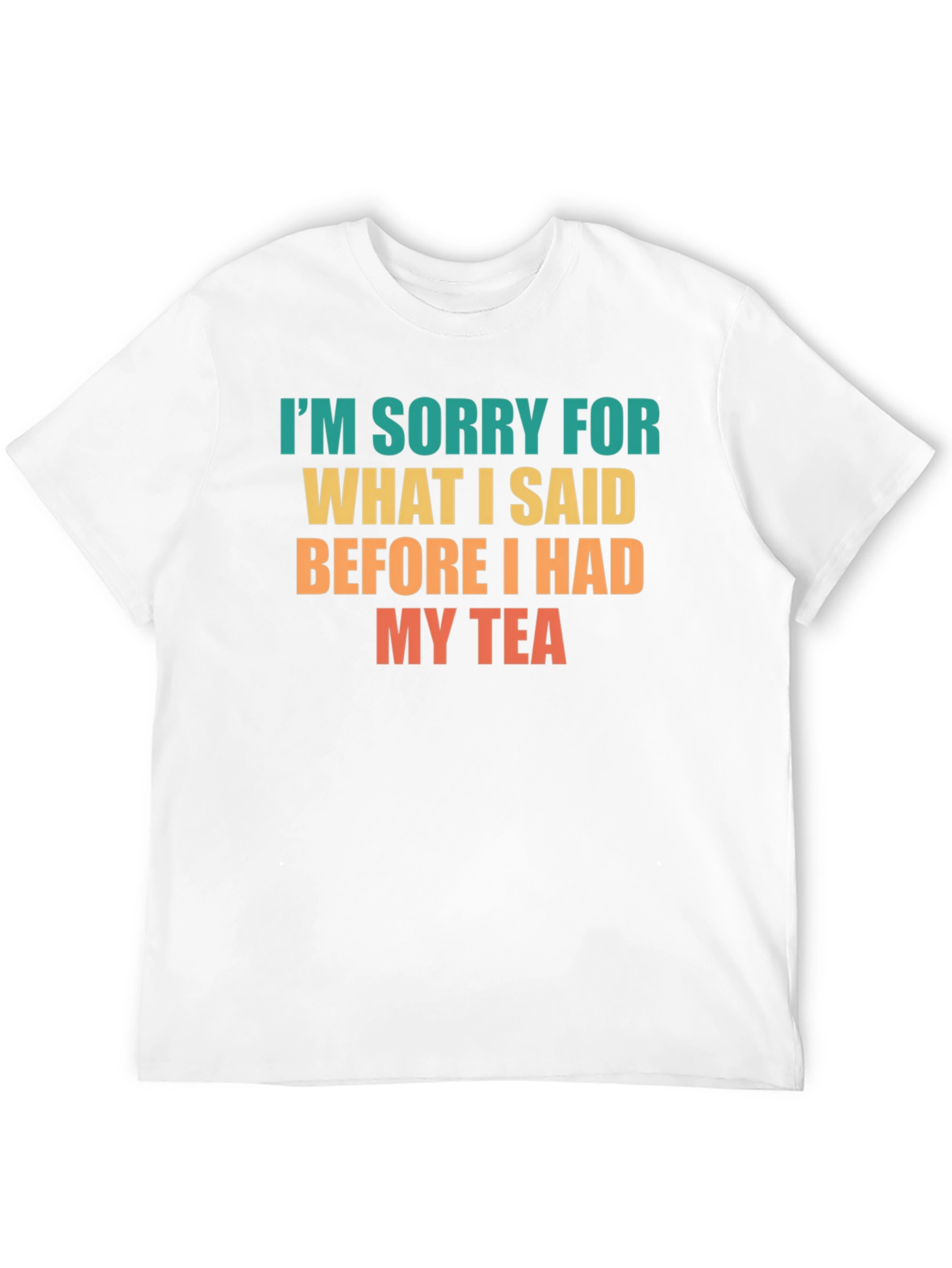 Black Funny Tea Lover T-Shirt - I'm Sorry For What I Said view 12