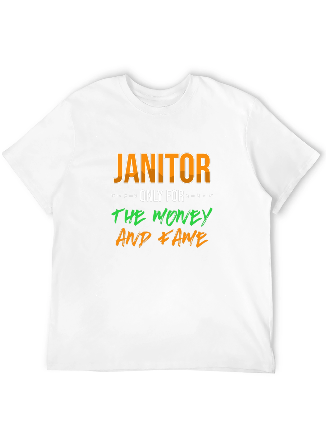 Janitor Only For The Money And Fame T-Shirt - 12