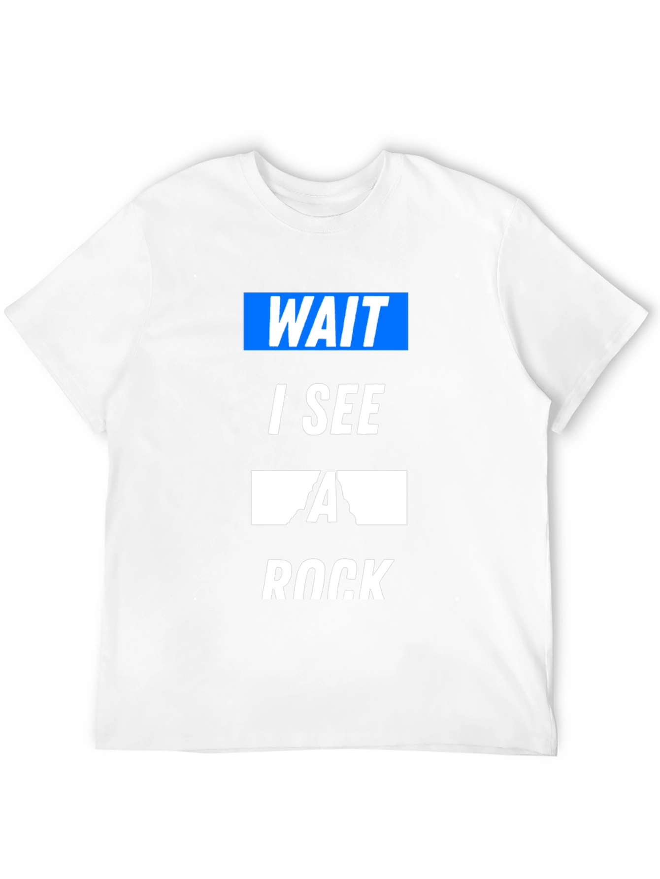 Black Wait I See a Rock Funny T-Shirt view 12