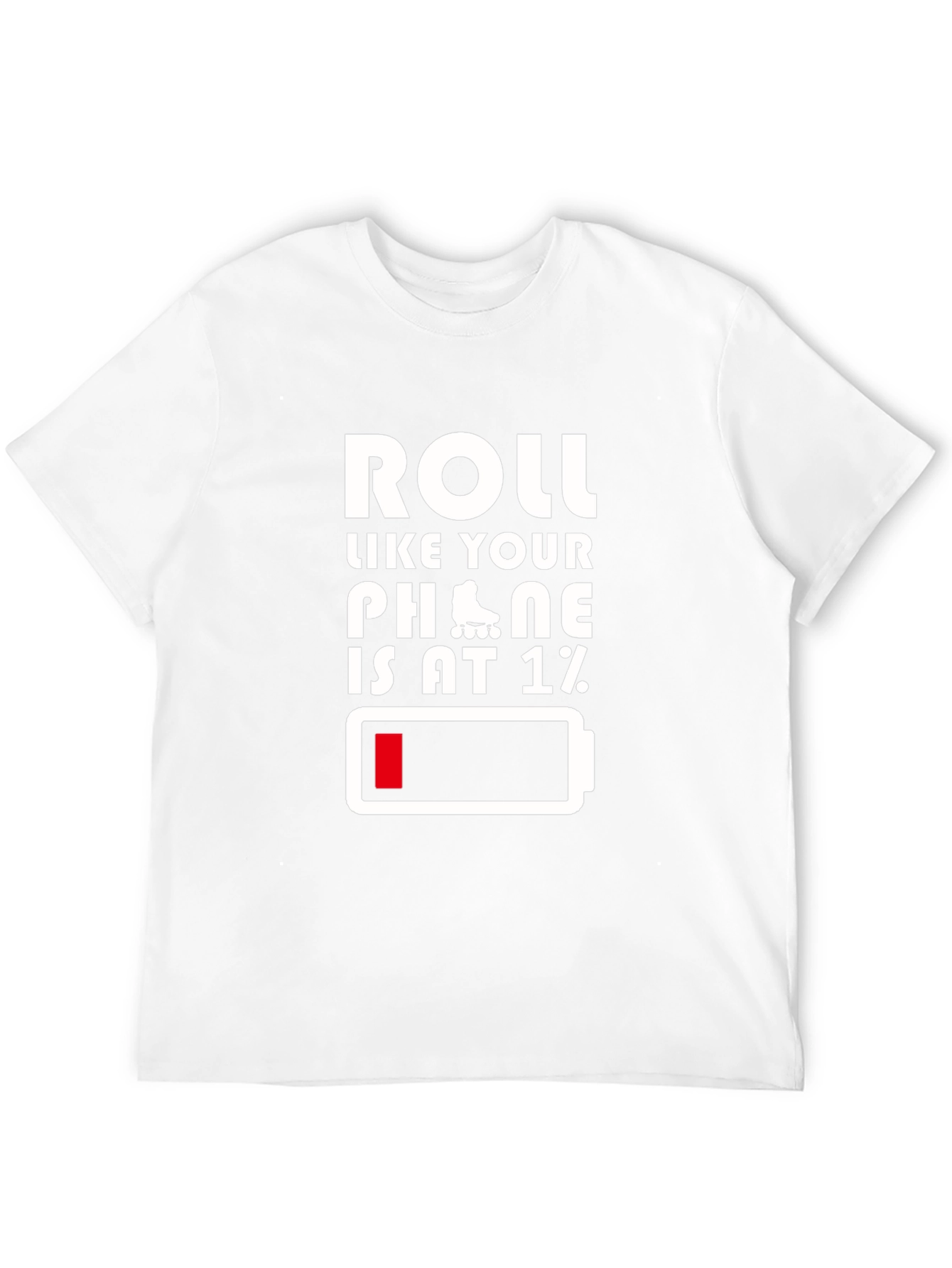 Black Roll Like Your Phone Is at 1% Funny T-Shirt view 12