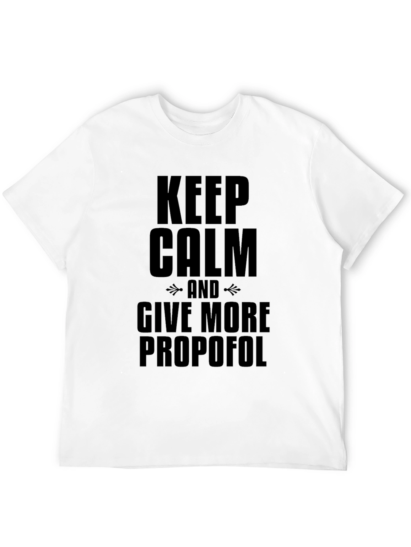 Black Keep Calm and Give More Propofol Black T-Shirt view 12