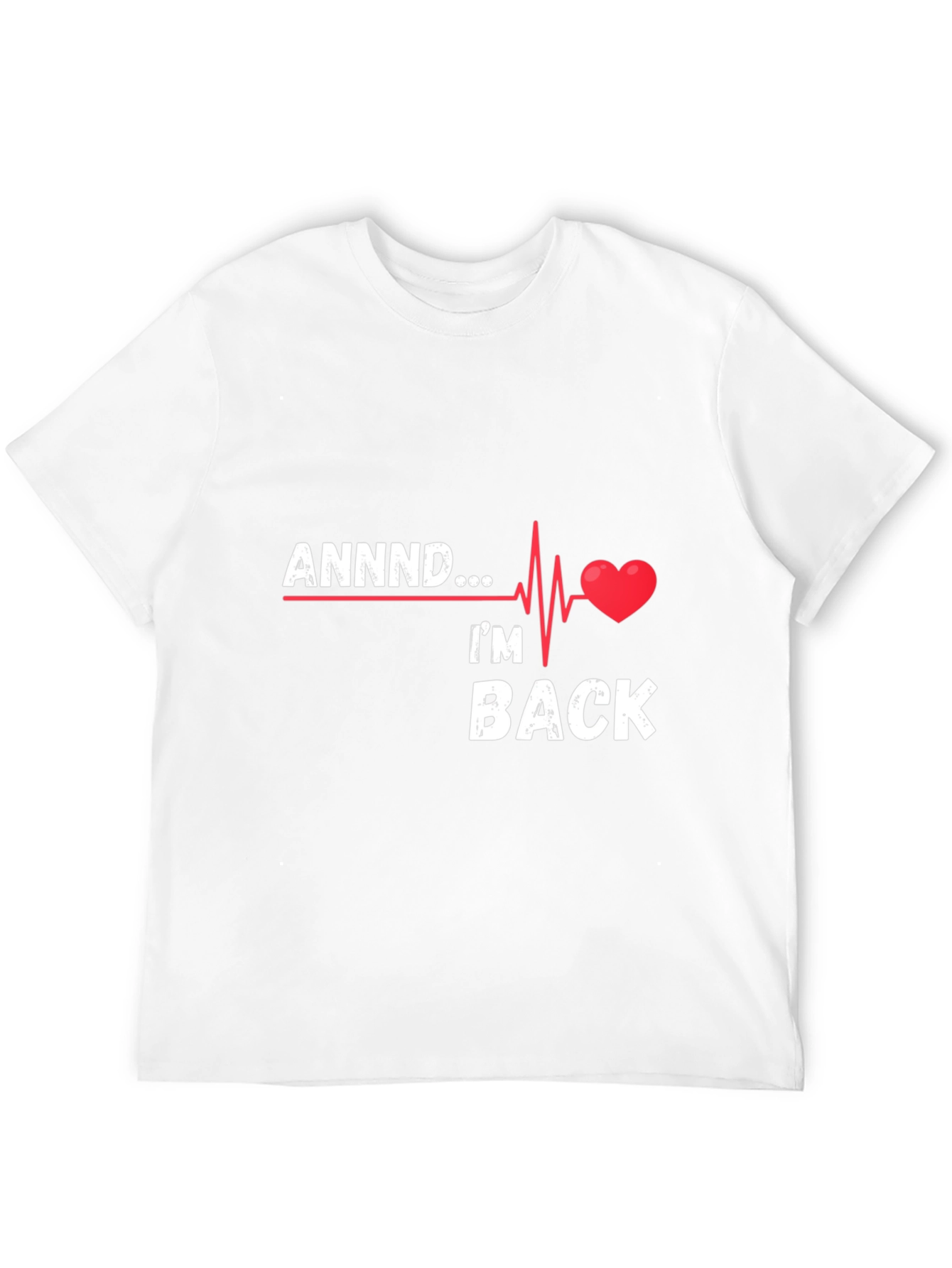 Black ANNNND I'm Back T-Shirt - Heartbeat Design view 12